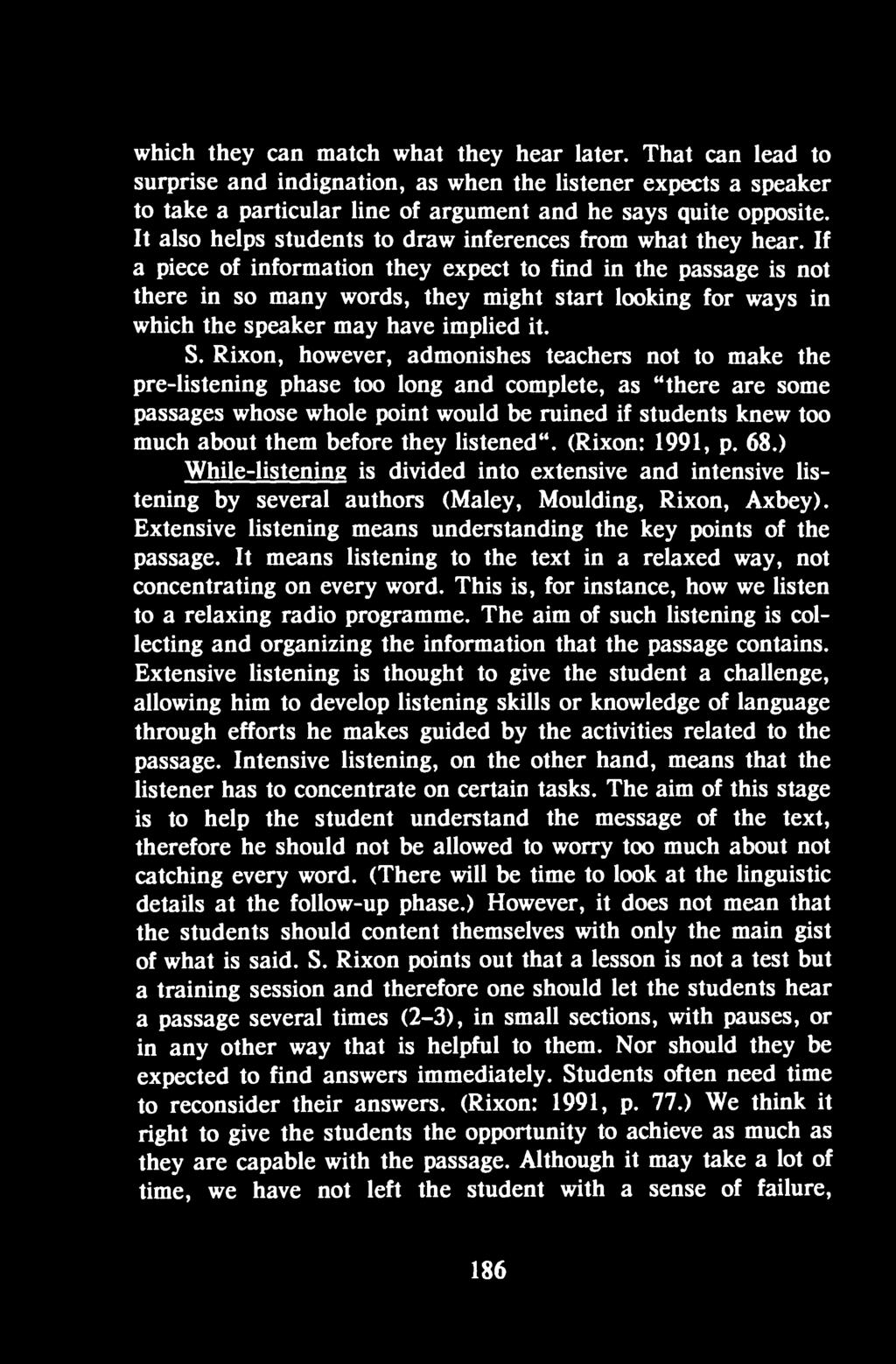 If a piece of information they expect to find in the passage is not there in so many words, they might start looking for ways in which the speaker may have implied it. S.