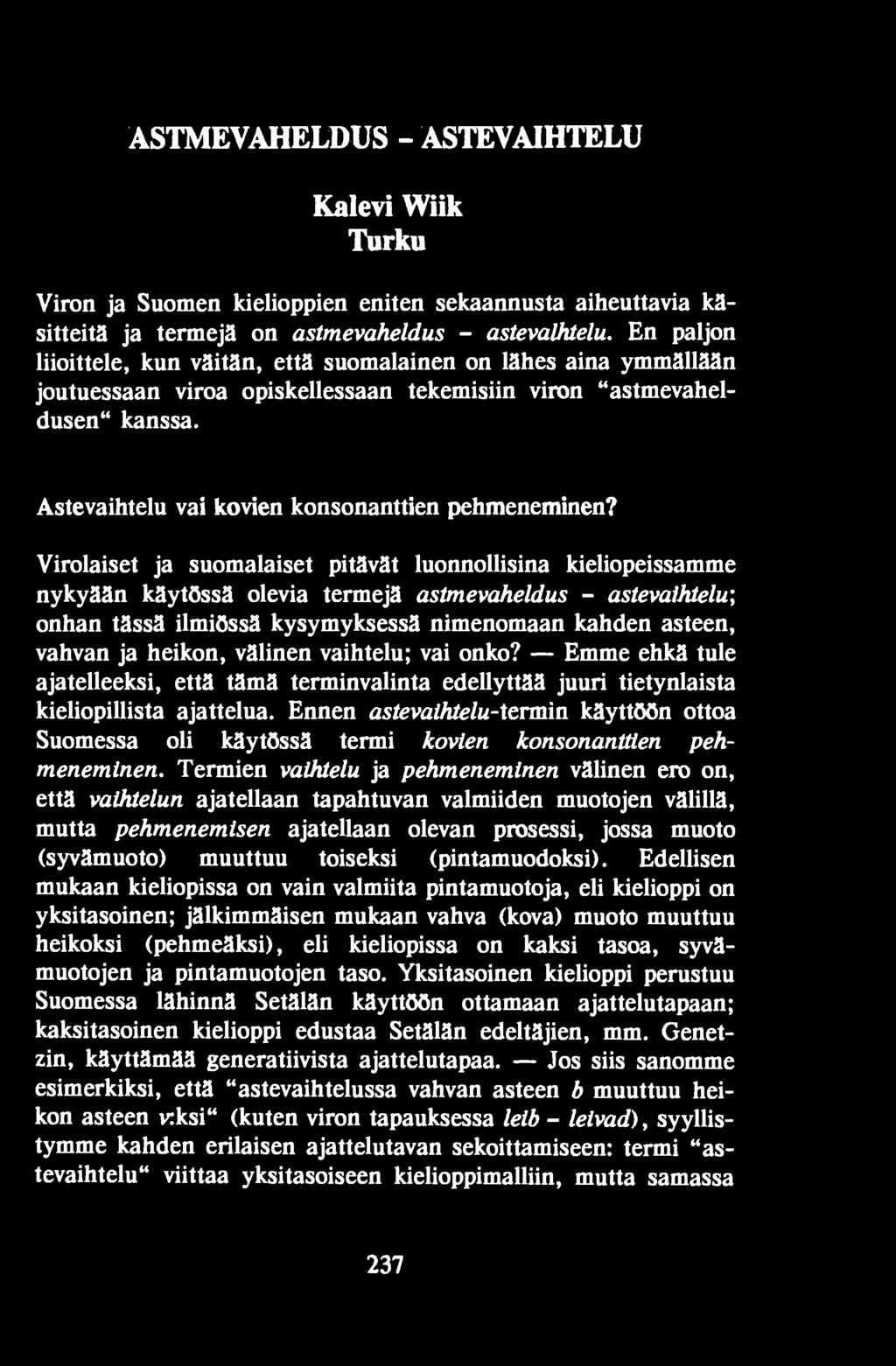 heikon, välinen vaihtelu; vai onko? Emme ehkä tule ajatelleeksi, että tämä terminvalinta edellyttää juuri tietynlaista kieliopillista ajattelua.