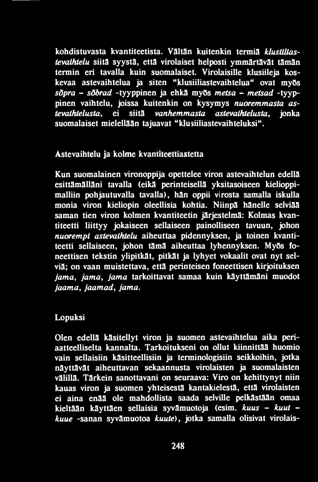 tavalla), hän oppii virosta samalla iskulla monia viron kieliopin oleellisia kohtia.