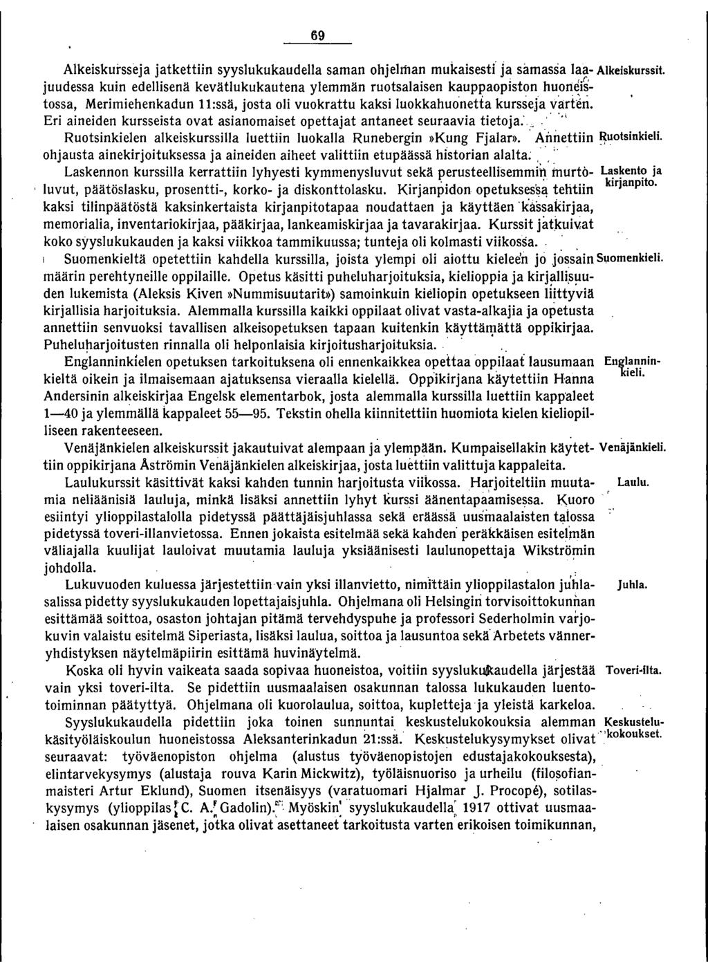 59 Alkeiskursseja jatkettiin syyslukukaudella saman ohjelman mukaisesti" ja samassa laa- Alkeiskurssit.