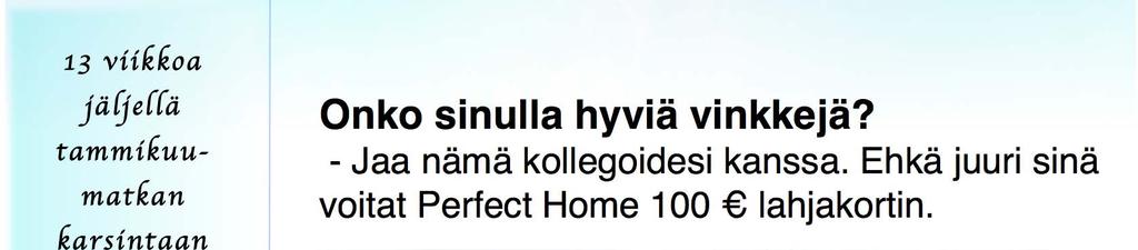 - Jaa nämä kollegoidesi kanssa. Ehkä juuri sinä voitat Perfect Home 100 lahjakortin.