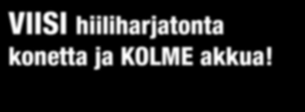 VIISI hiiliharjatonta konetta ja KOLME akkua!