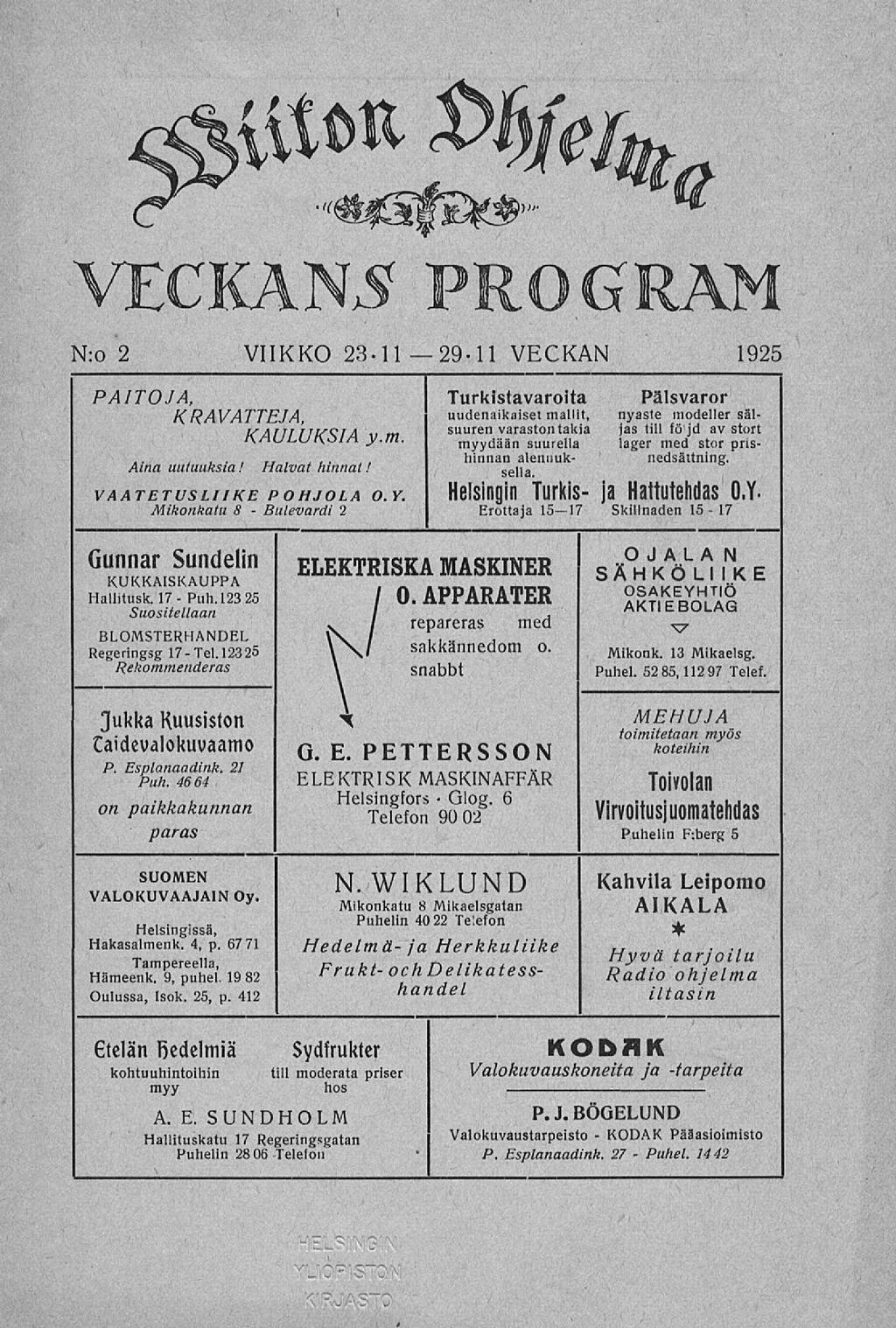 Bulevardi Glog. KODAK Puhel. <Msm %>/ %tf VECKANS PROGRAM N:o 2 VIIKKO 23.112911 VECKAN 1925 PAITOJA, KRAVATTEJA, KAULUKSIA y. m. Aina uutuuksia I Halvat hinnat! VAATETUSLIIKE POHJOLA O.Y.