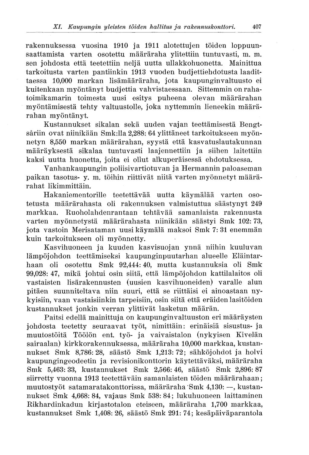 XI. t Kaupungin yleisten töiden hallitus ja rakennuskonttori. 407 rakennuksessa vuosina 1910 ja 1911 alotettujen töiden loppuunsaattamista varten osotettu mä