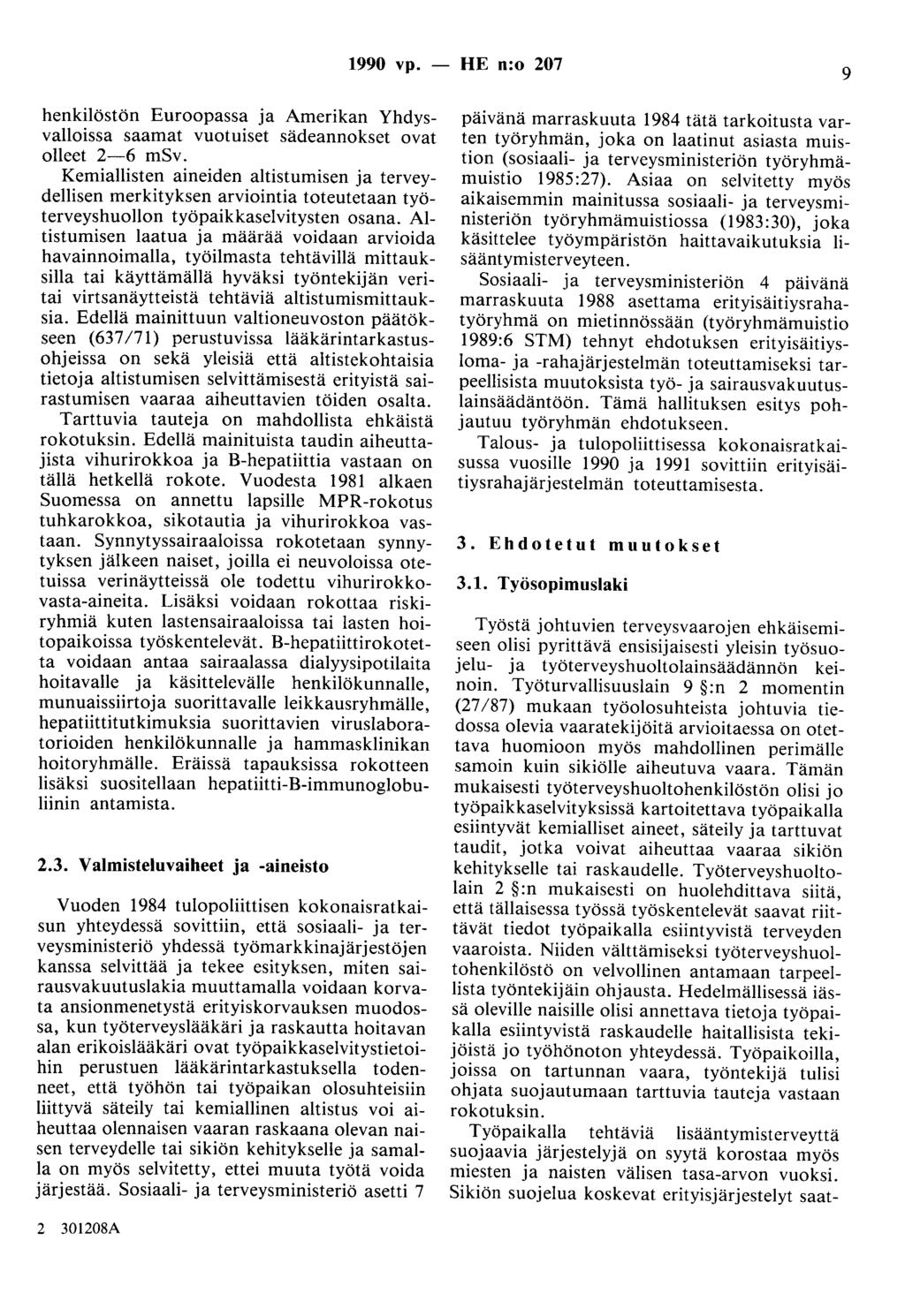 1990 vp. - HE n:o 207 9 henkilöstön Euroopassa ja Amerikan Yhdysvalloissa saarnat vuotuiset sädeannokset ovat olleet 2-6 msv.