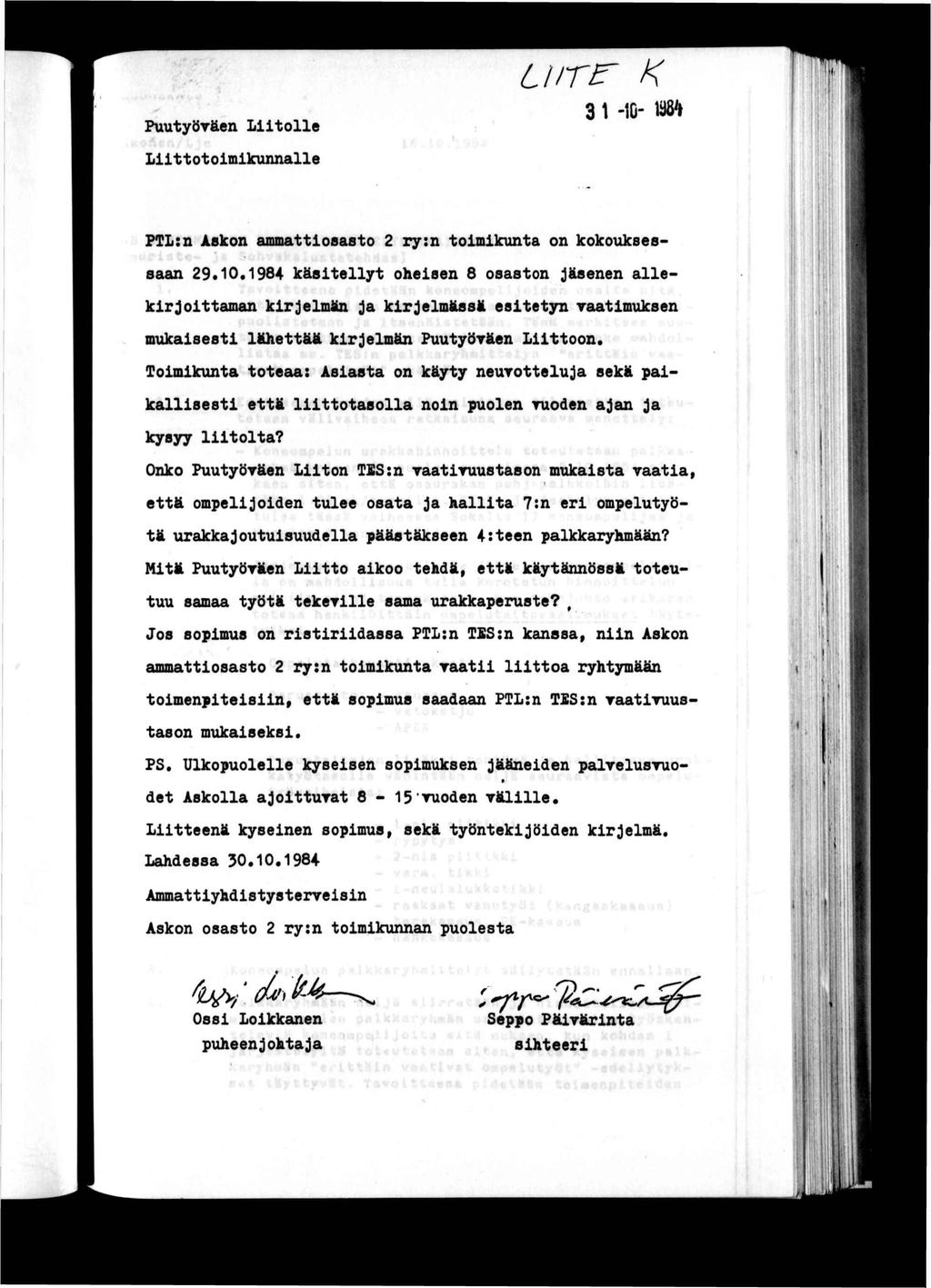 Lur^ K Puutyöväen Ltolle 31-10- Lttotomkunnalle PTL:n Askon ammattosasto 2 ry:n tomkunta on kokoksessaan 29.10.1984 kästellyt ohesen 8 osaston jäsenen allekrjottaman krjelmän ja krjelmässä estetyn vaatmuksen mukasest lähettää krjelmän Puutyöväen Lttoon.