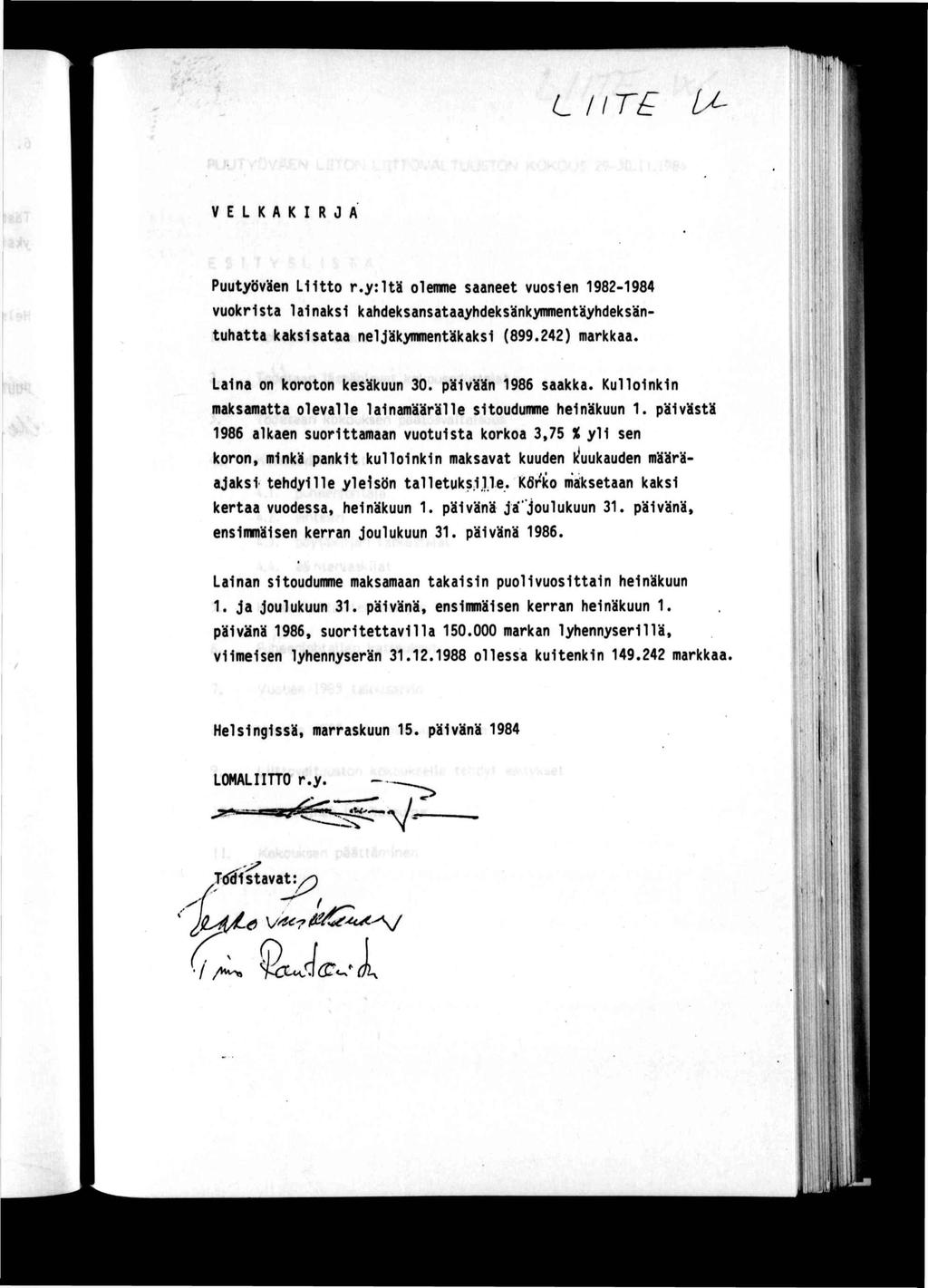 'f L /T VELKAKRJA PuutyövHen Ltto r.y:tä olemme saaneet vuosen 1982-1984 vuokrsta lanaks kahdeksansataayhdeksänkymmentäyhdeksäntuhatta kakssataa neljäkymmentäkaks (899.242) markkaa. f.