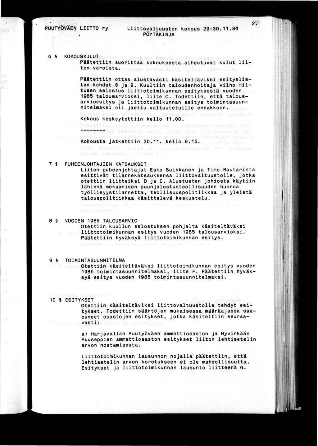 2. PUUTYOVAEN LTTO ry Lttovaltuuston kokous 29-30.11.84 PÖYTÄKRJA». 6 KOKOUSKULUT Päätettn suorttaa kokouksesta aheutuvat kulut l ton varosta.