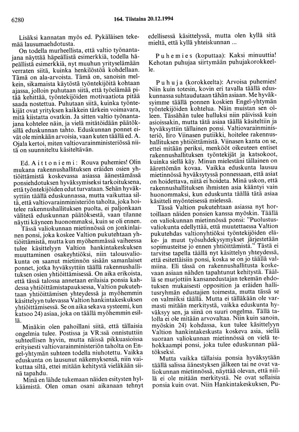 6280 164. Tiistaina 20.12.1994 Lisäksi kannatan myös ed. Pykäläisen tekemää lausumaehdotusta.