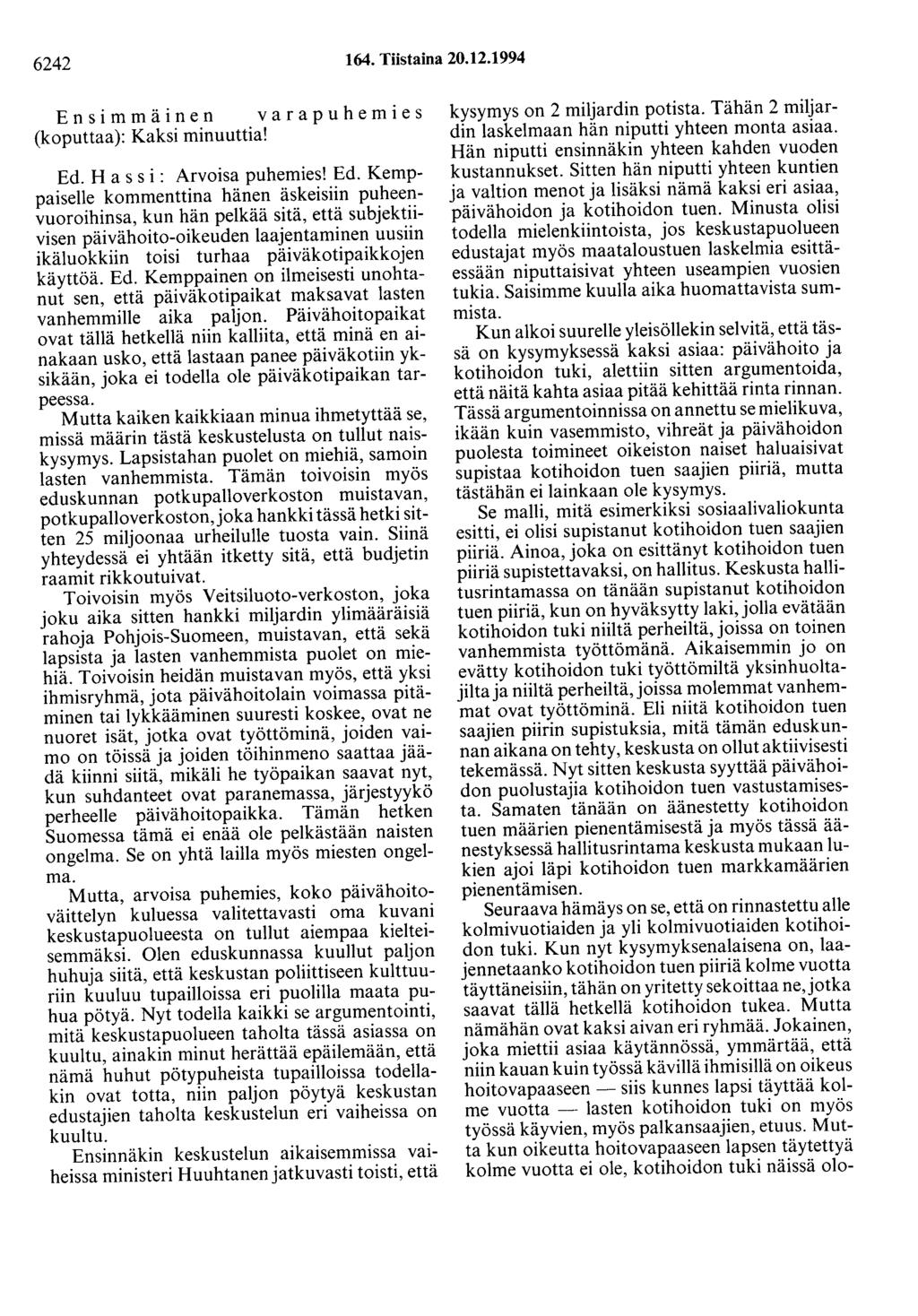 6242 164. Tiistaina 20.12.1994 Ensimmäinen varapuhemies (koputtaa): Kaksi minuuttia! Ed.