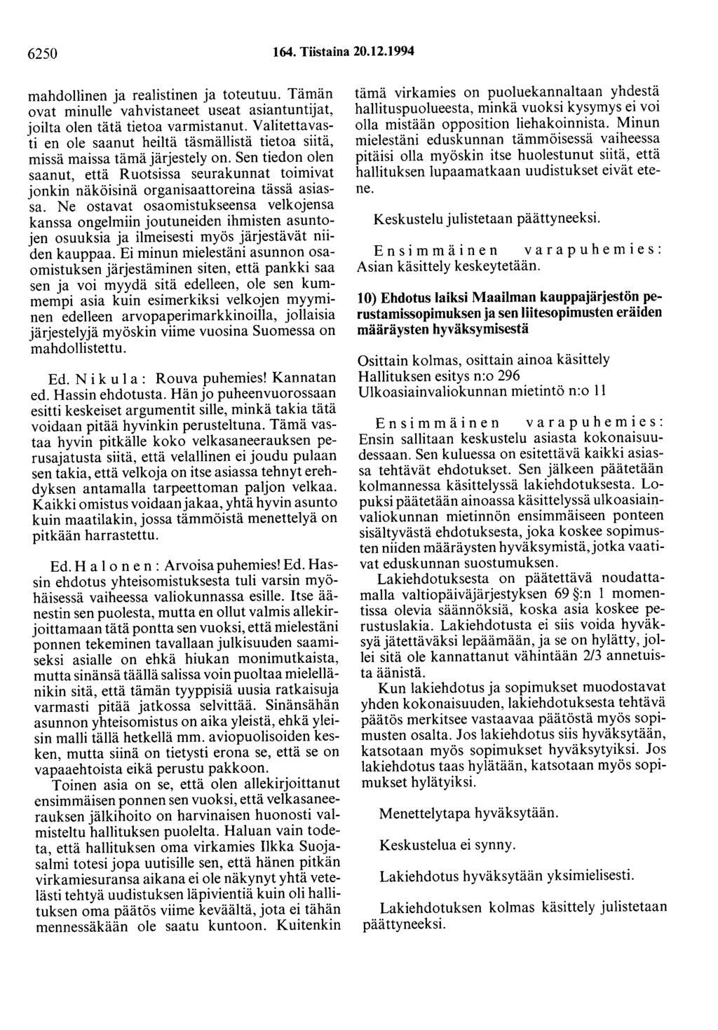 6250 164. Tiistaina 20.12.1994 mahdollinen ja realistinen ja toteutuu. Tämän ovat minulle vahvistaneet useat asiantuntijat, joilta olen tätä tietoa varmistanut.