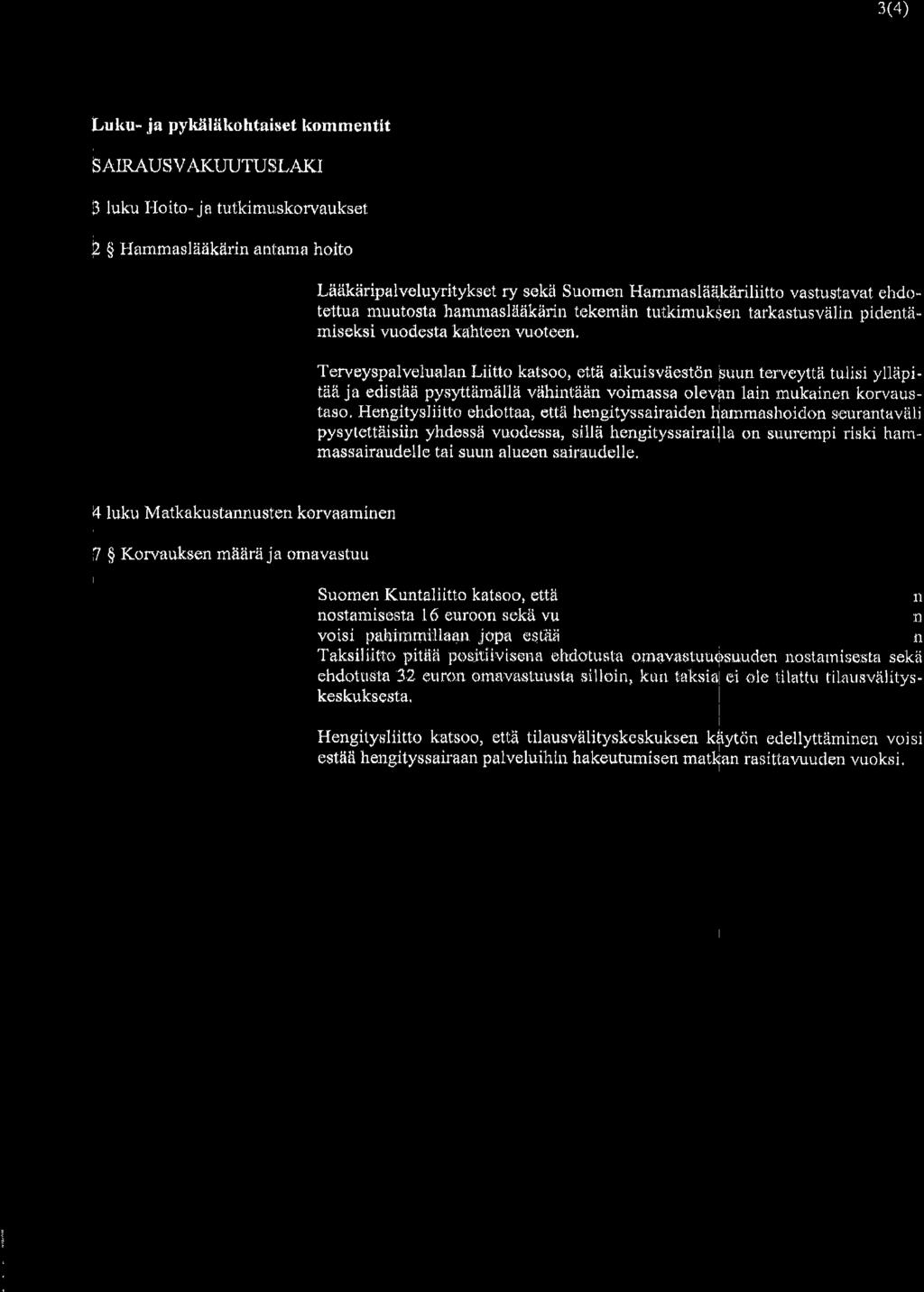 3(4) Luku- ja pyml{kohtaiset kommentit SAIRAUSVAKtruTUSLAKI I luku I"Ioito- ja tutkimuskorvaukset 2 $ Hammasl[iikiirin antanra hoito Liitikiiripalvaluyritykset ry sekit Suomen Hammasliiiikiiriliitto