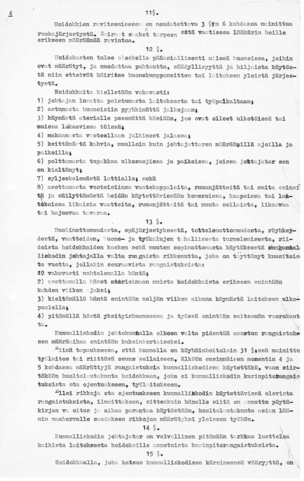 4 11. Hoidokkien ravitsenisess on noudatettava 3 ',3fn 6 kohdassa rxinittua ruokajärjestystä. Sir t s skot t rpeen mitä vatiessa lääkärin heille erikseen määräämää ravintoa» 12.