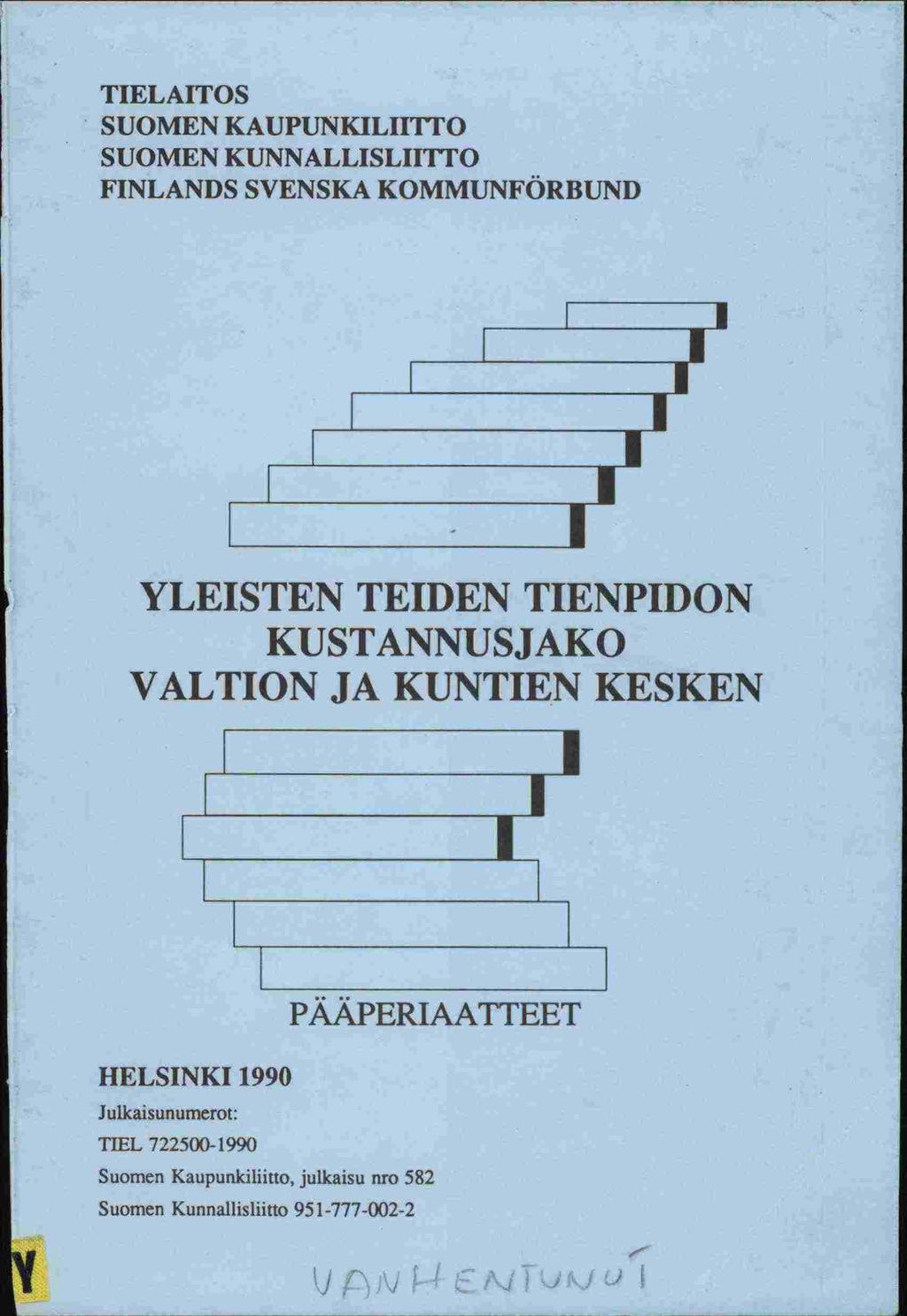 TIELAITOS SUOMEN KAUPUNKILIITTO SUOMEN KUNNALLISLIITFO FINLANDS SVENSKA KOMMUNFÖRBUND YLEISTEN TEIDEN TIENPIDON KUSTANNUSJAKO VALTION JA