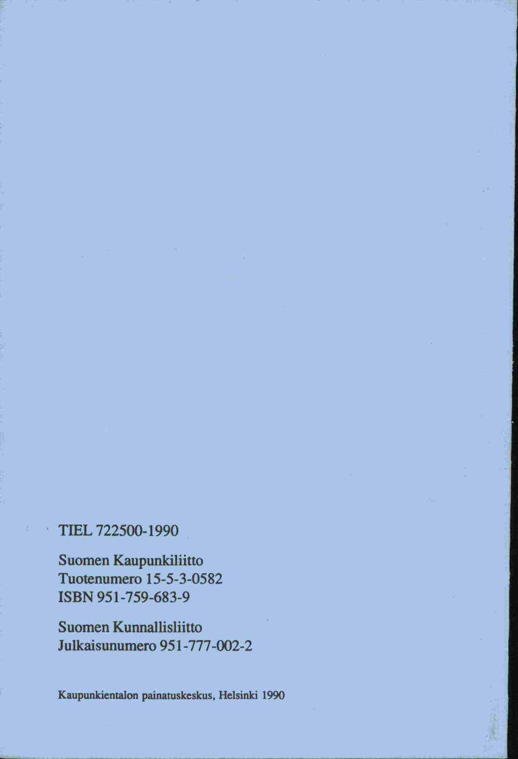 TIEL 722500-1990 Suomen Kaupunki1iLL Tuotenumero 15-5-3-0582 ISBN 95 1-759-683-9 Suomen