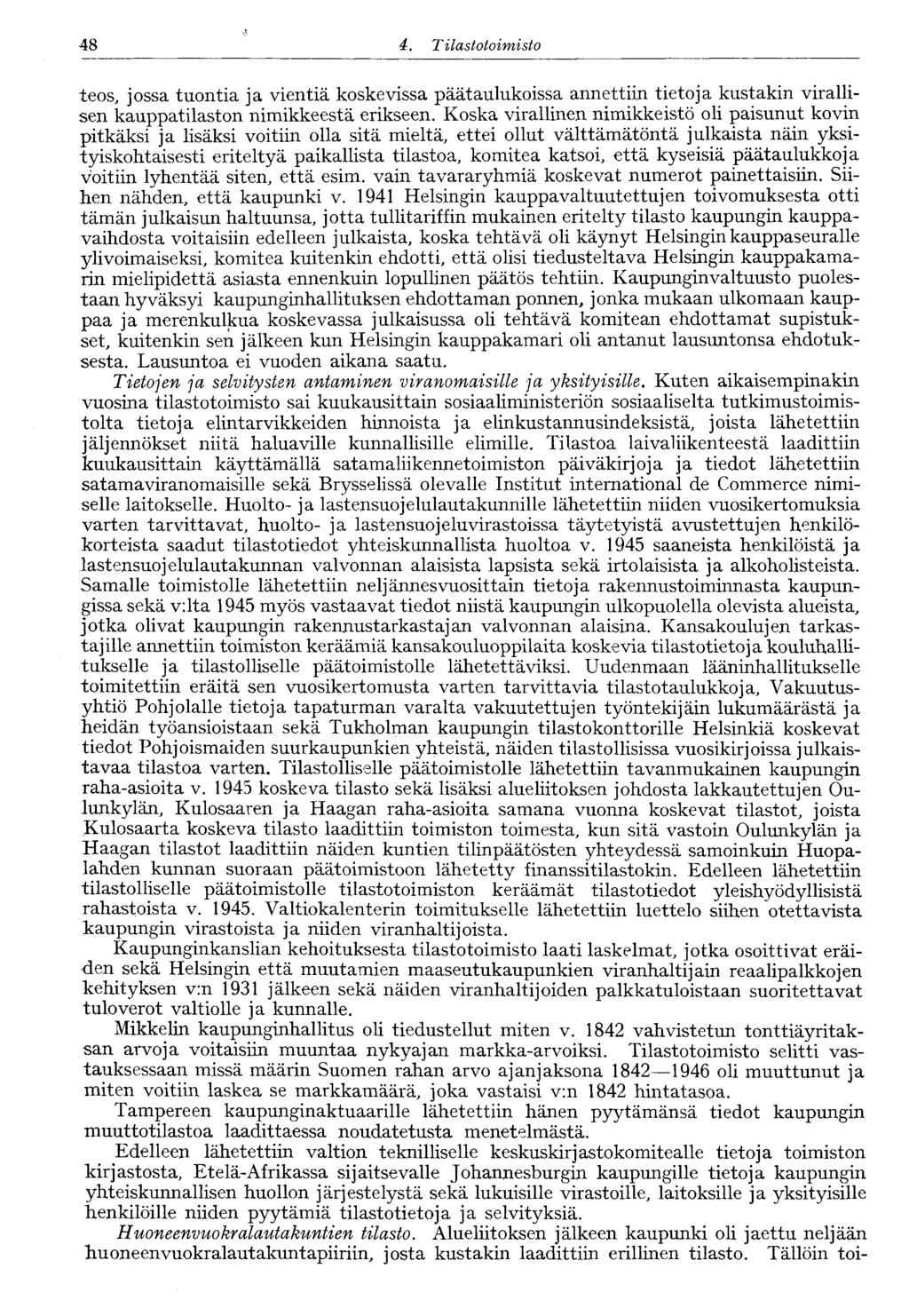 48 4. Tilastotoimisto teos, jossa tuontia ja vientiä koskevissa päätaulukoissa annettiin tietoja kustakin virallisen kauppatilaston nimikkeestä erikseen.