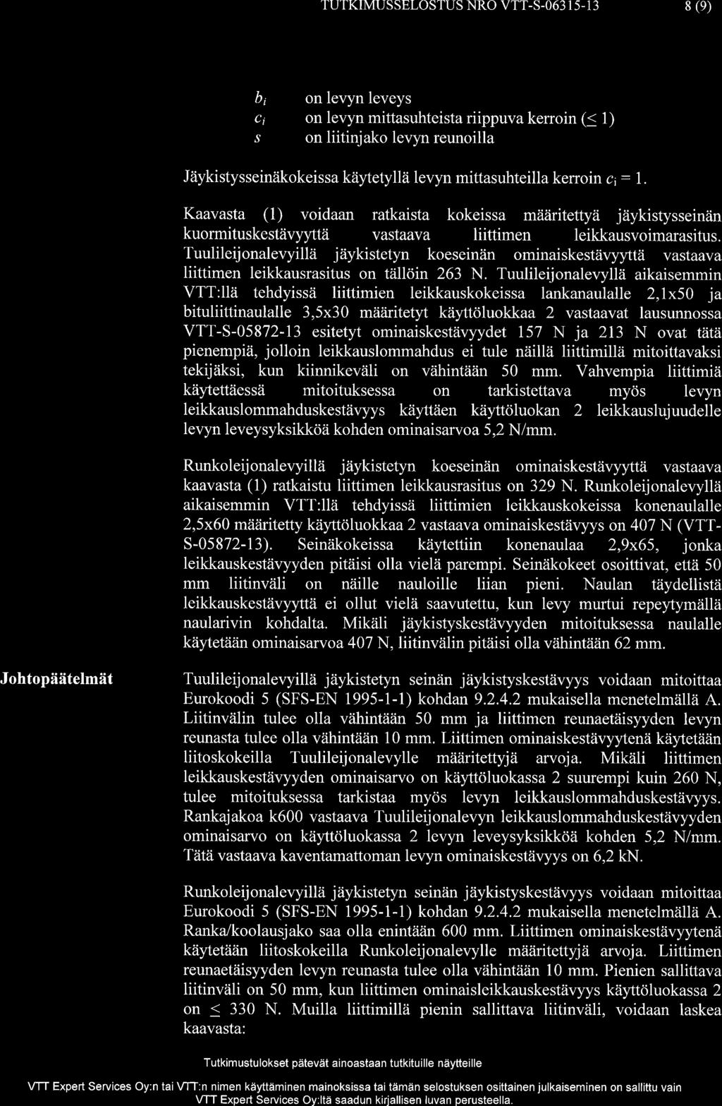 *wzr vtt EXPERT SERVCES OY TUTKMUSSELOSTUS NRO VTTS063 513 8 (e) b; on levyn leveys ci on levyn mittasuhteista riippuva kenoin (< 1) s on liitinjako levyn reunoilla Jtiykistysseiniikokeissa