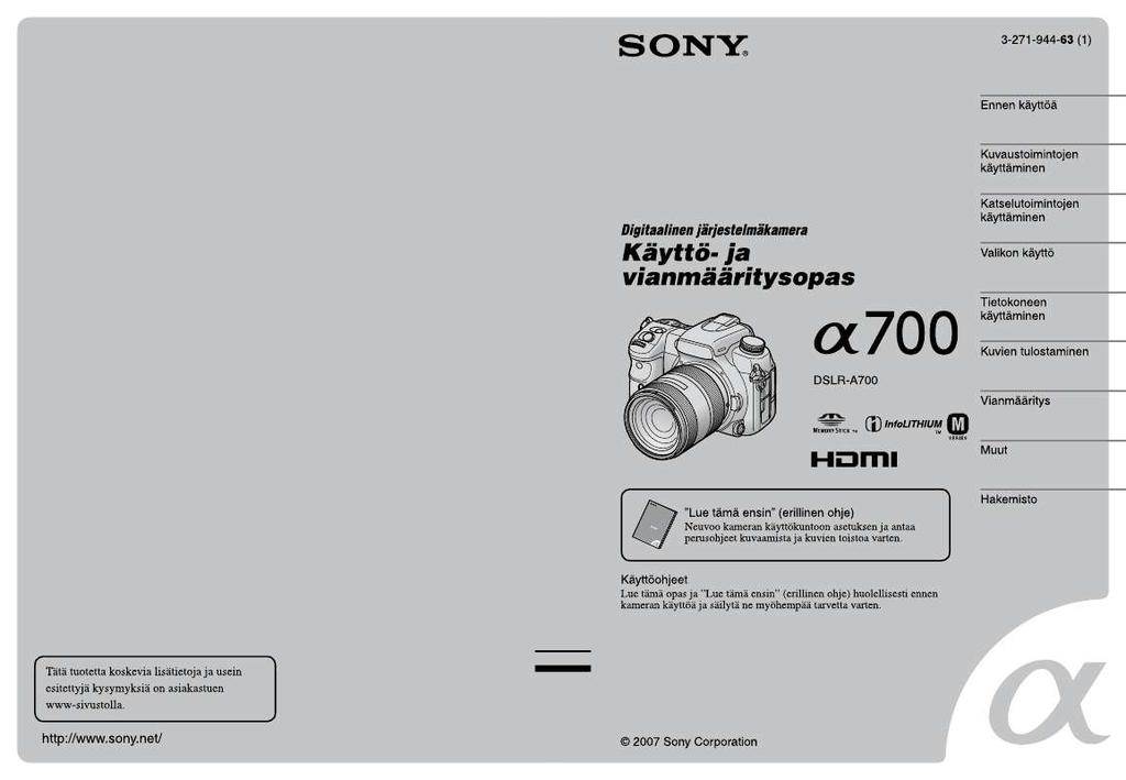 Yksityiskohtaiset käyttöohjeet ovat käyttäjänoppaassa Käyttöohje SONY ALPHA DSLR-A700 Käyttöohjeet SONY ALPHA DSLR-A700 Käyttäjän opas