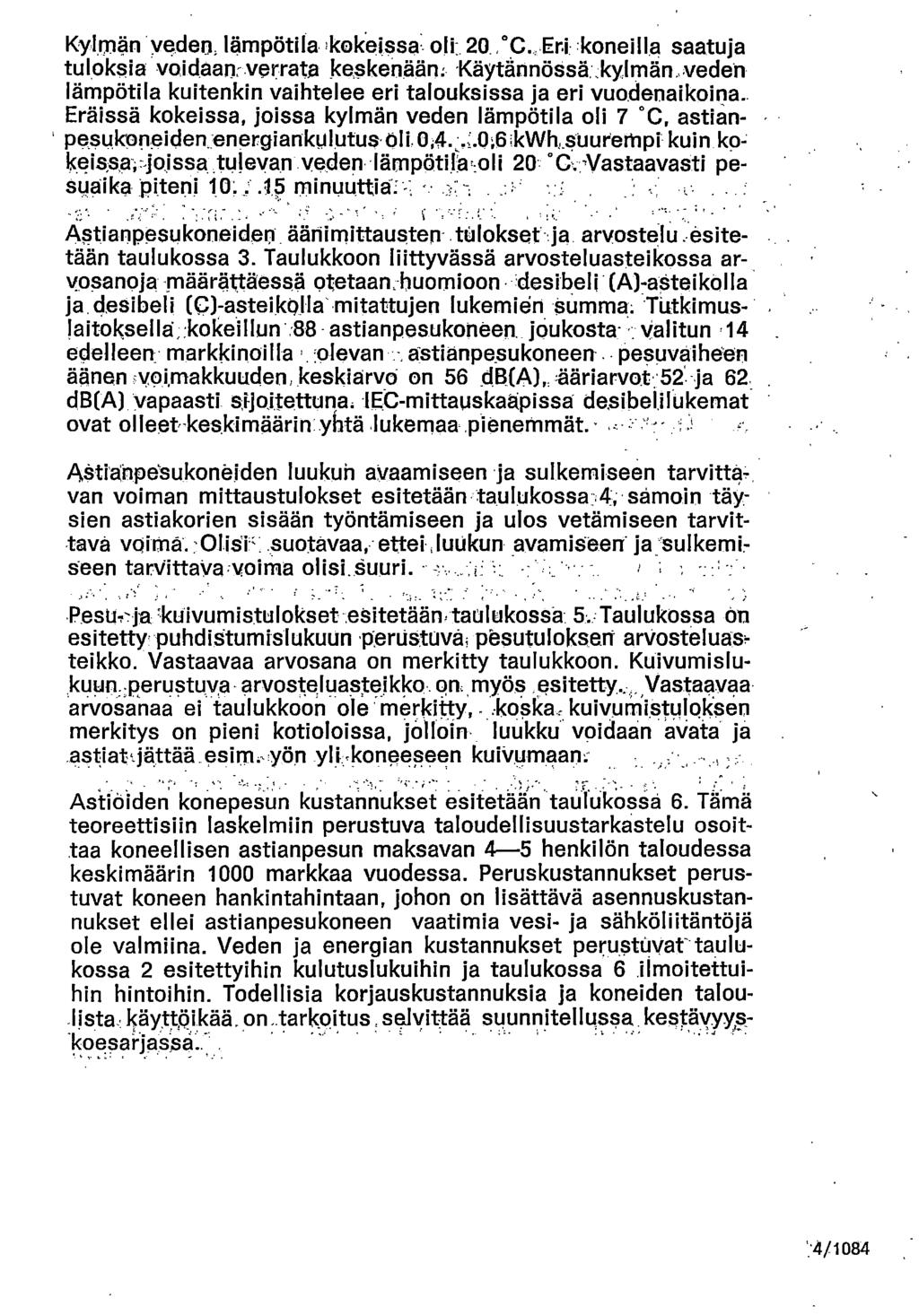 Kylmän ved, lämpötila kkeissa li 2 C Eri kneilla saatuja tulksia vidaan verrata keskään: Käytännössä,kylmän ved lämpötila kuitkin vaihtelee eri taluksissa ja eri vudaikina Eräissä kkeissa, jissa