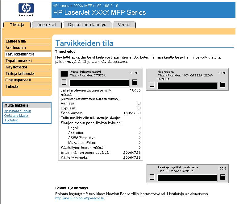 Tarvikkeiden tila Tarvikkeiden tila -näytössä on tarkempia tietoja tarvikkeista sekä alkuperäisten HP-tarvikkeiden tuotenumerot. (Pidä tuotenumerot käden ulottuvilla, kun tilaat tarvikkeita.