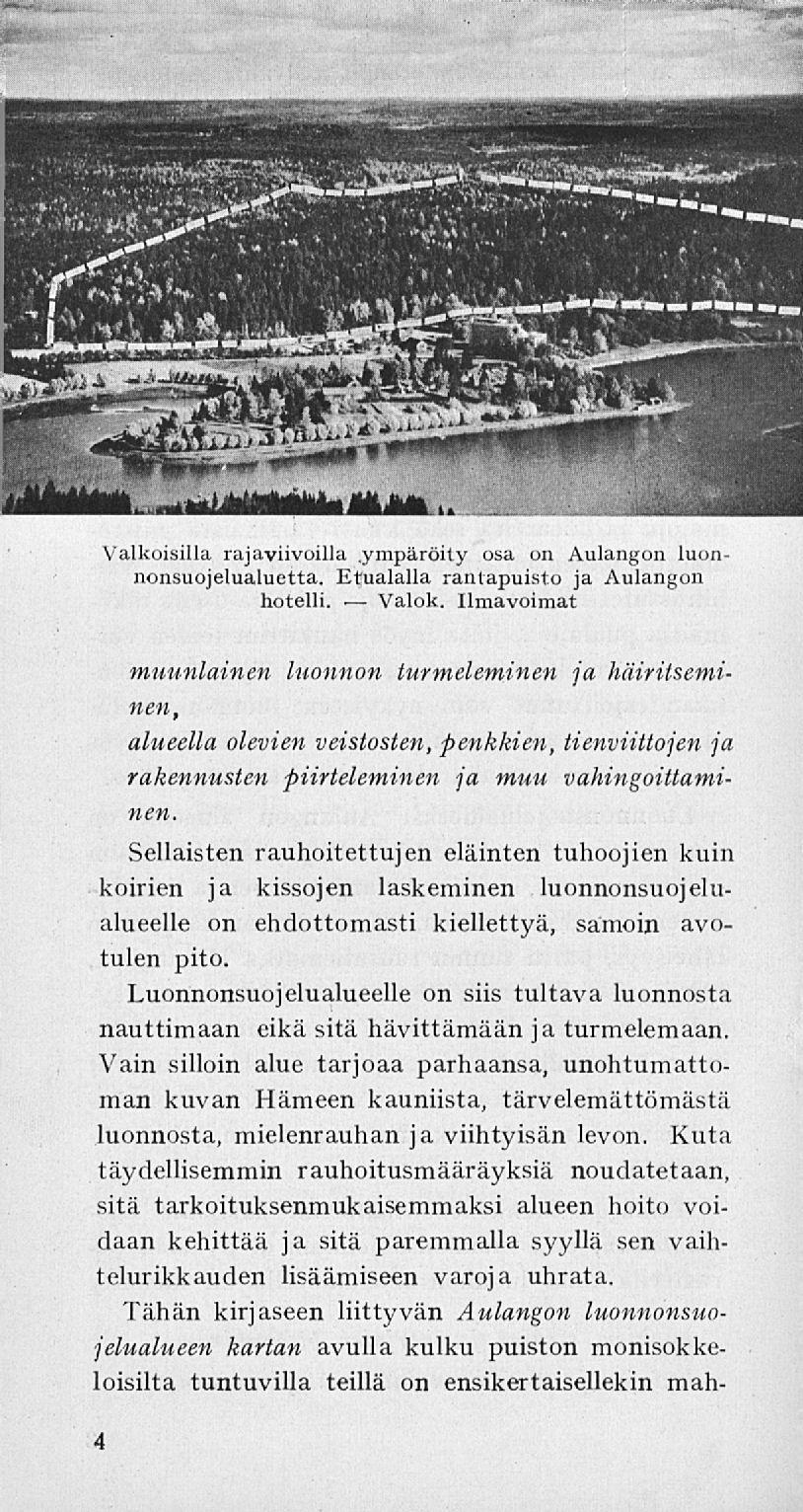 Valok. Valkoisilla, rajaviivoilla.ympäröity osa on Aulangon luonnonsuojelualuetta. Etualalla rantapuisto ja Aulangon hotelli.