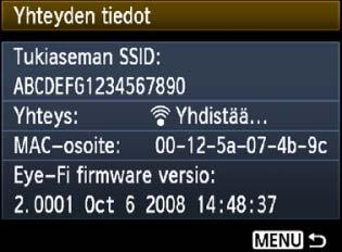 Eye-Fi-orttien äyttäminen 5 Tarista [Tuiaseman SSID:]. Näytä, että tuiasema näyy ohdassa [Tuiaseman SSID:]. Voit myös taristaa Eye-Fi-ortin MACosoitteen ja laiteohjelman version.