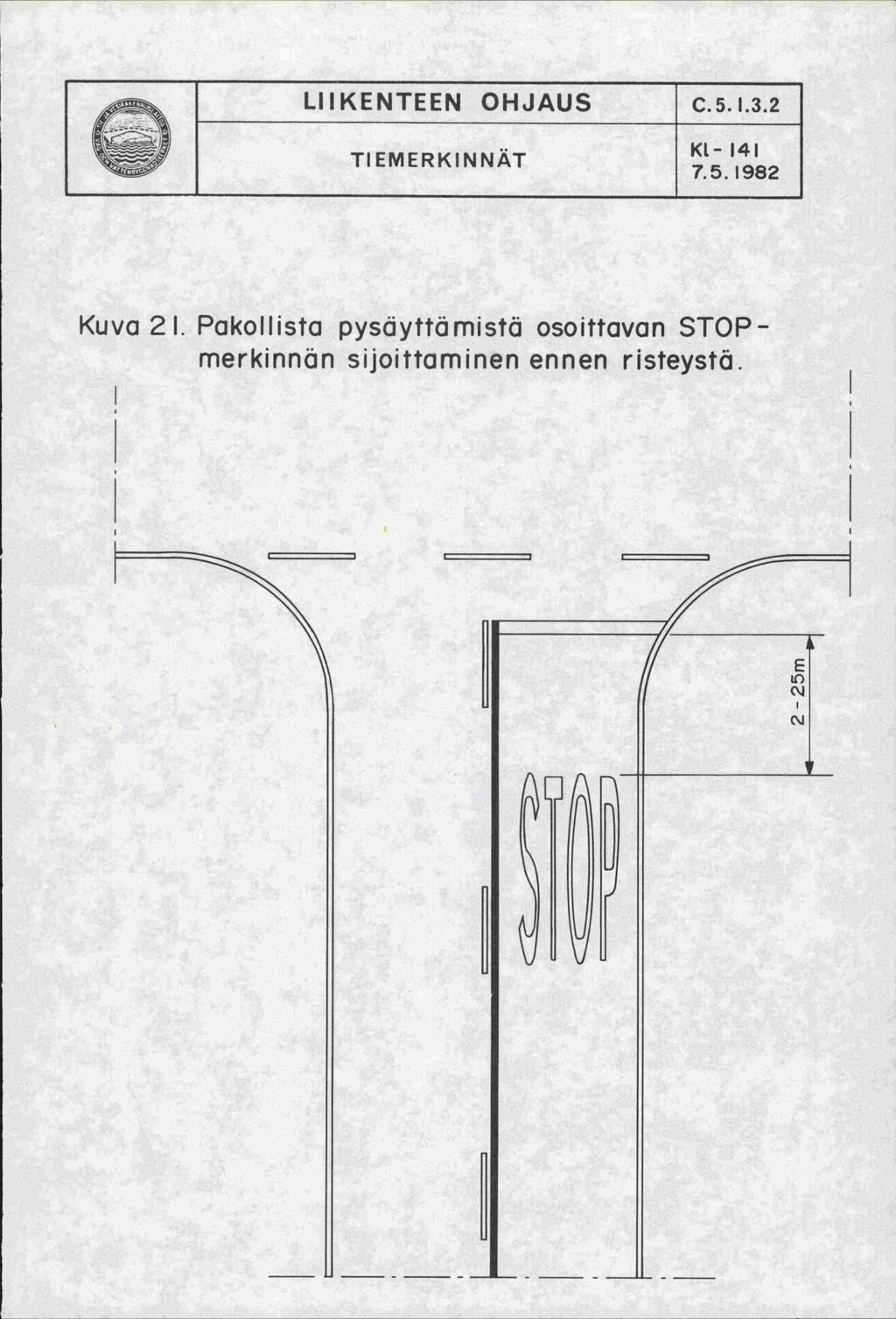 LIIKENTEEN OHJAUS TIEMERKINNAT C.5.13.2 KL-141 751982 Kuva 2 1.