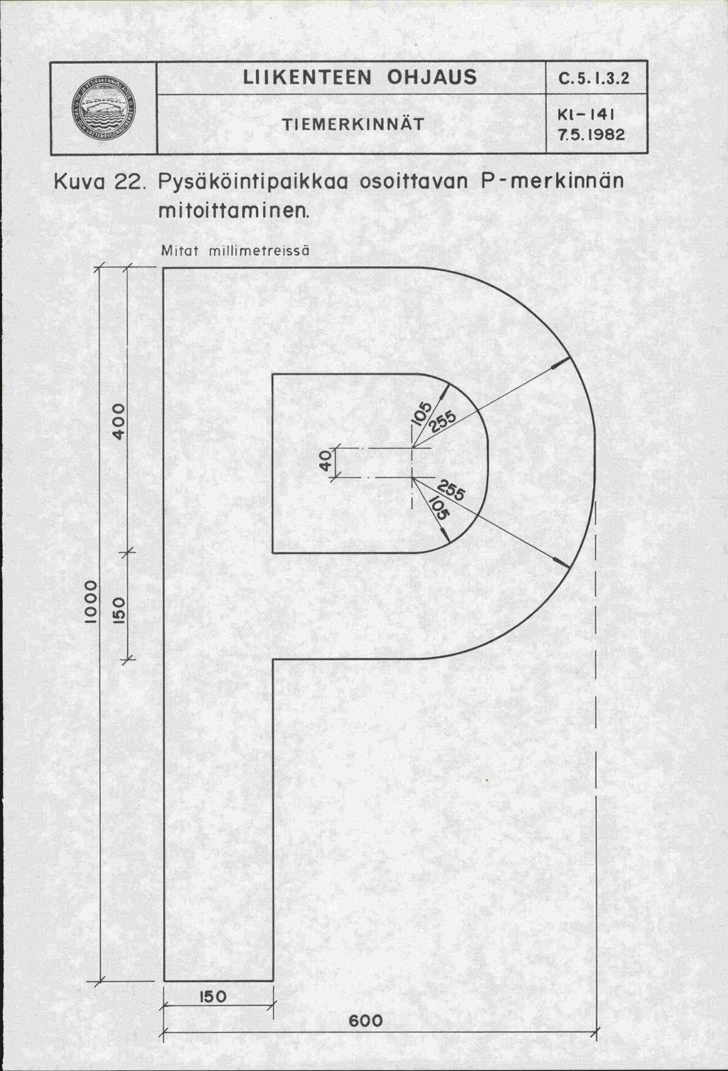 LIIKENTEEN OHJAUS TIEMERKINNAT C.5.I.3.2 K 1 141 7.5.1982 Kuva 22.