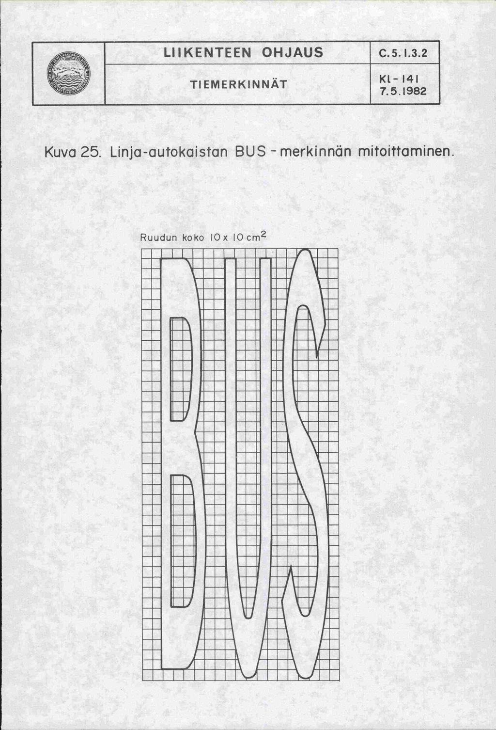 LIIKENTEEN OHJAUS TIEMERKINNAT C.5.I.3.2 KL-141 7.5J982 Kuva 25.