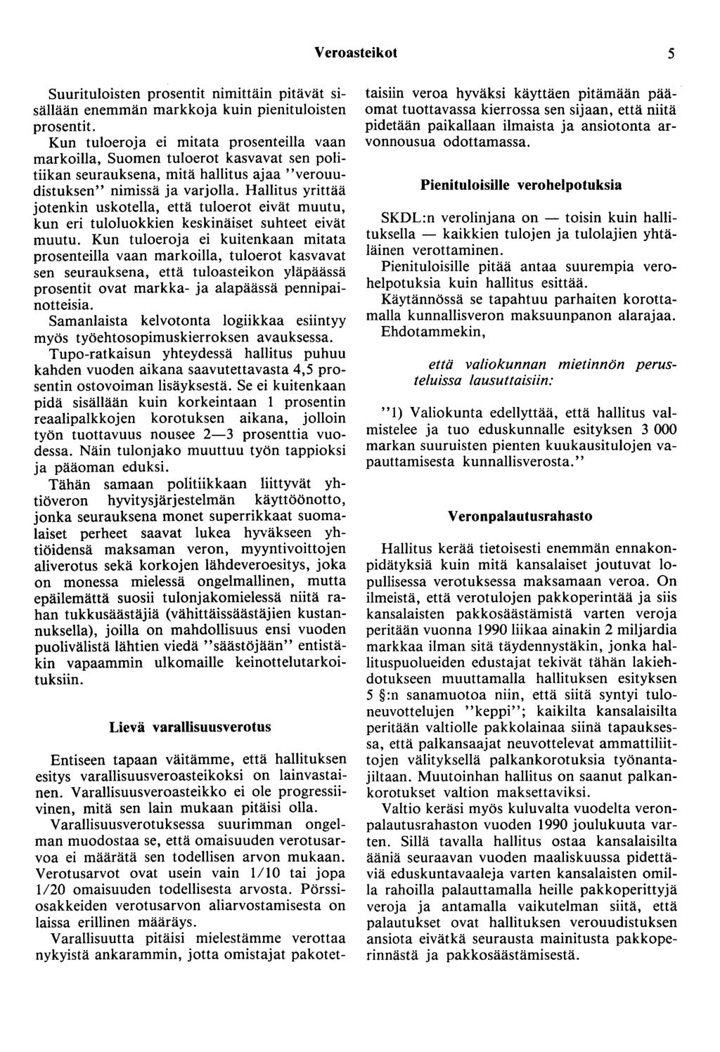 Veroasteikot 5 Suurituloisten prosentit nimittäin pitävät sisällään enemmän markkoja kuin pienituloisten prosentit.