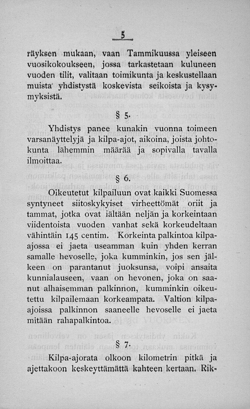 räyksen mukaan, vaan Tammikuussa yleiseen vuosikokoukseen, jossa tarkastetaan kuluneen vuoden tilit, valitaan toimikunta ja keskustellaan muista yhdistystä koskevista seikoista ja kysymyksistä.