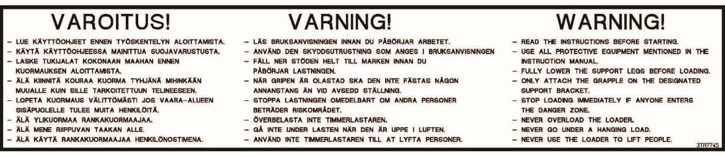 4 3.6 HUOMIO- JA KÄYTTÖTARRAT Huolehdi että