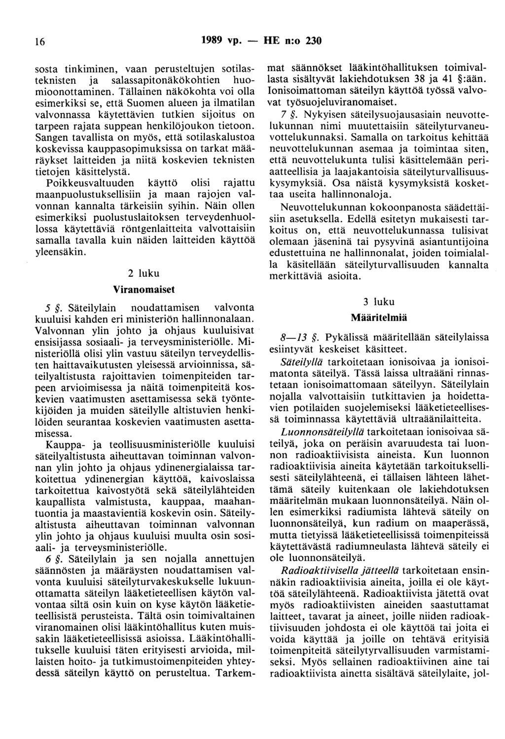 16 1989 vp. - HE n:o 230 sosta tinkiminen, vaan perusteitujen sotilasteknisten ja salassapitonäkökohtien huomioonottaminen.