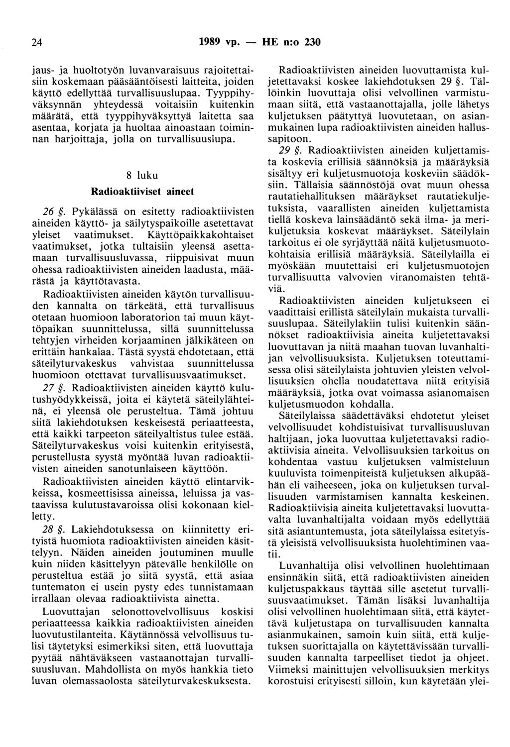 24 1989 vp. - HE n:o 230 jaus- ja huoltotyön luvanvaraisuus rajoitettaisiin koskemaan pääsääntöisesti laitteita, joiden käyttö edellyttää turvallisuuslupaa.