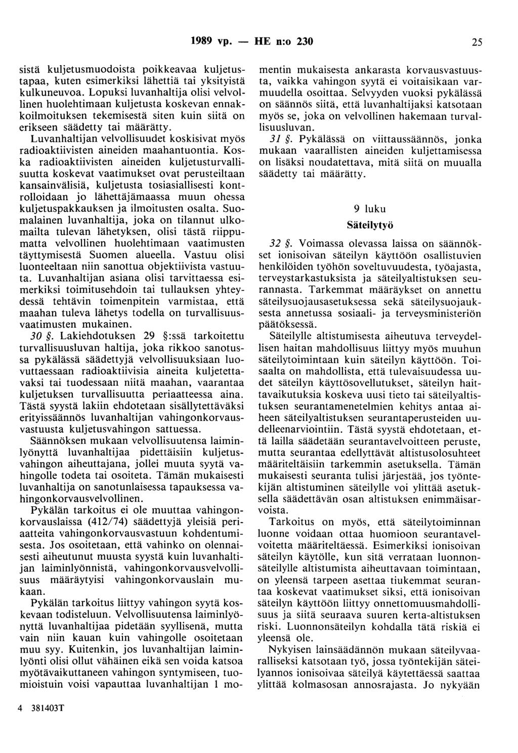 1989 vp. - HE n:o 230 25 sistä kuljetusmuodoista poikkeavaa kuljetustapaa, kuten esimerkiksi lähettiä tai yksityistä kulkuneuvoa.