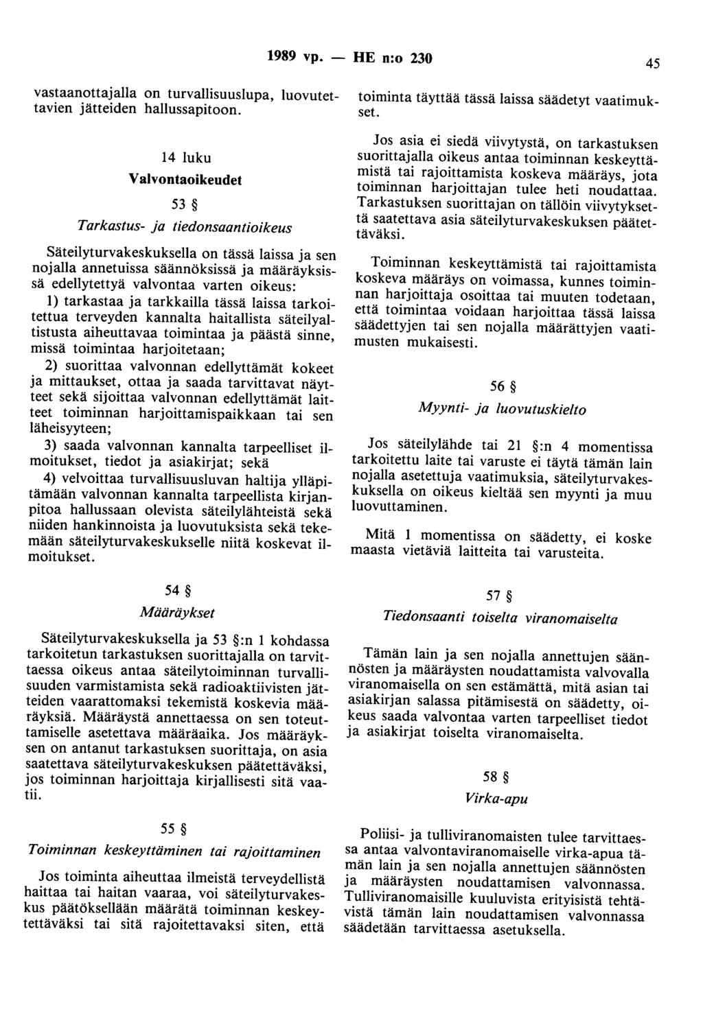 1989 vp. - HE n:o 230 45 vastaanottajalla on turvallisuuslupa, luovutettavien jätteiden hallussapitoon.