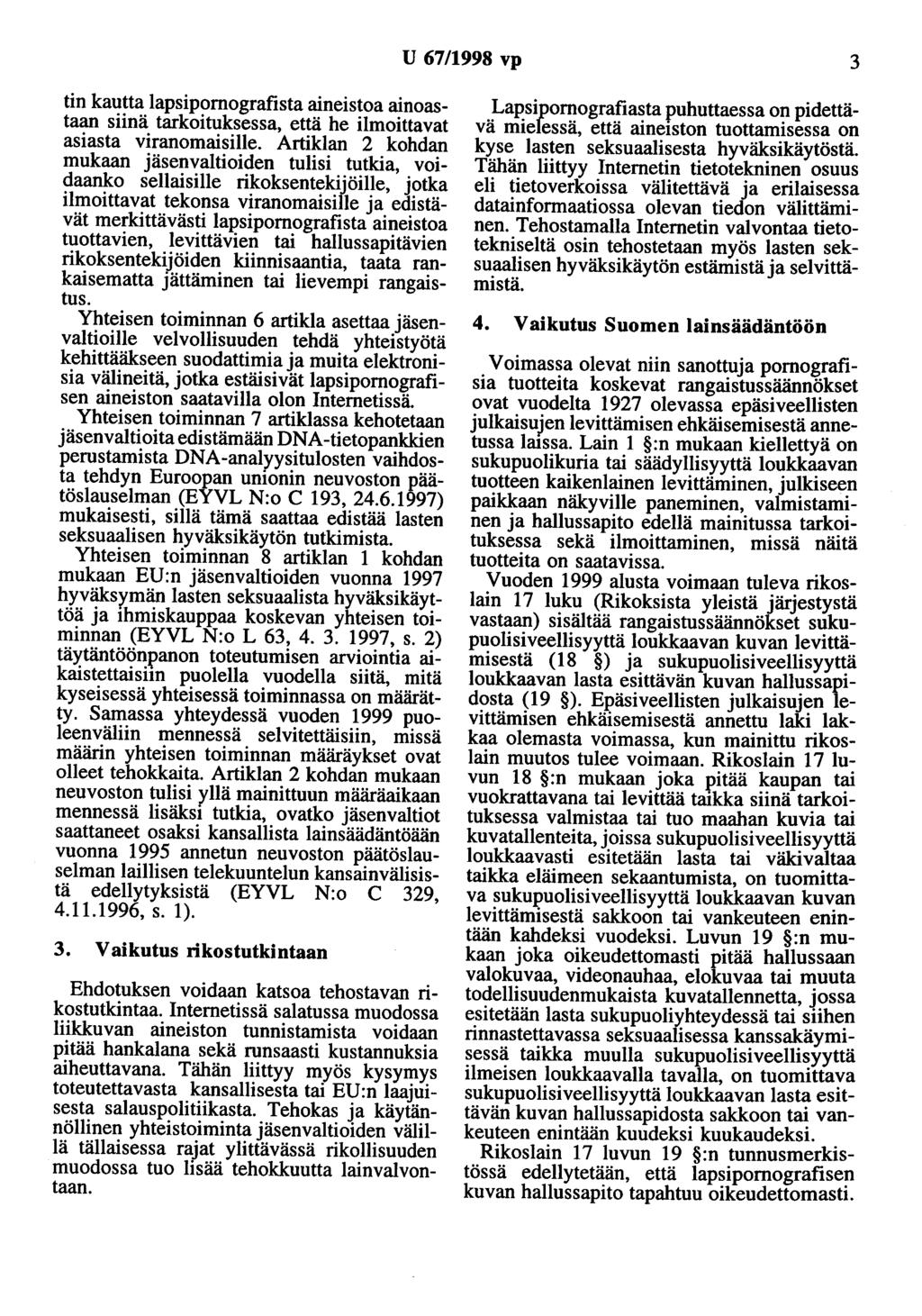 U 67/1998 vp 3 tin kautta lapsipomografista aineistoa ainoastaan siinä tarkoituksessa, että he ilmoittavat asiasta viranomaisille.