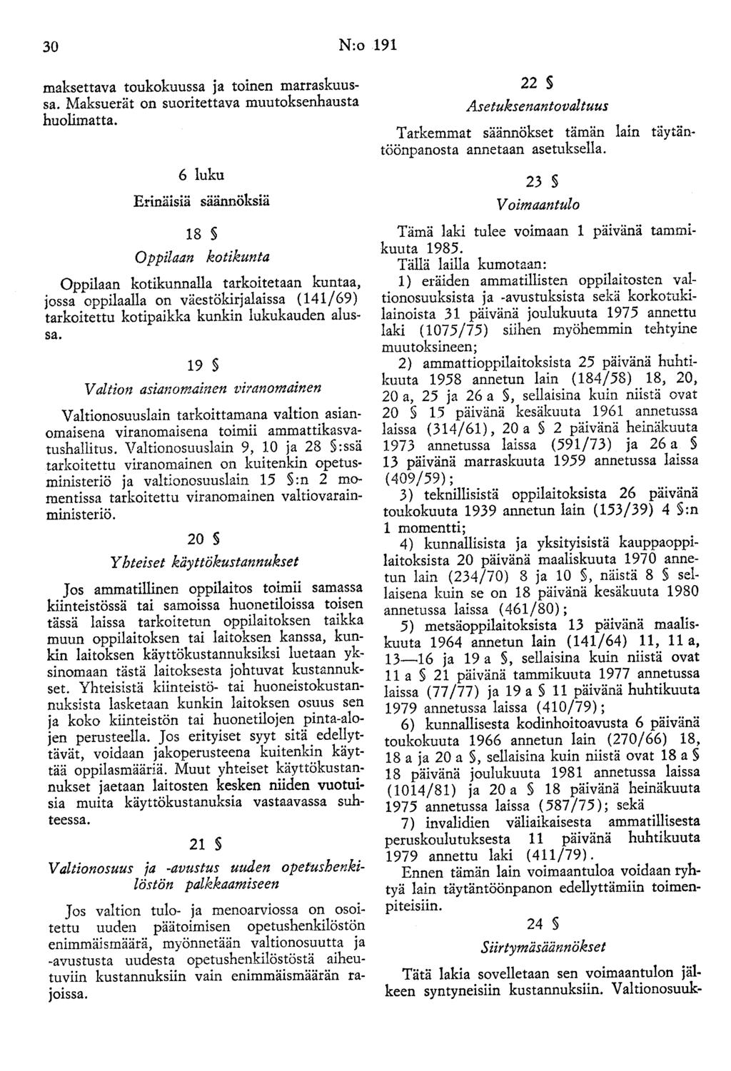 30 N:o 191 maksettava toukokuussa ja toinen marraskuussa. Maksuerät on suoritettava muutoksenhausta huolimatta.