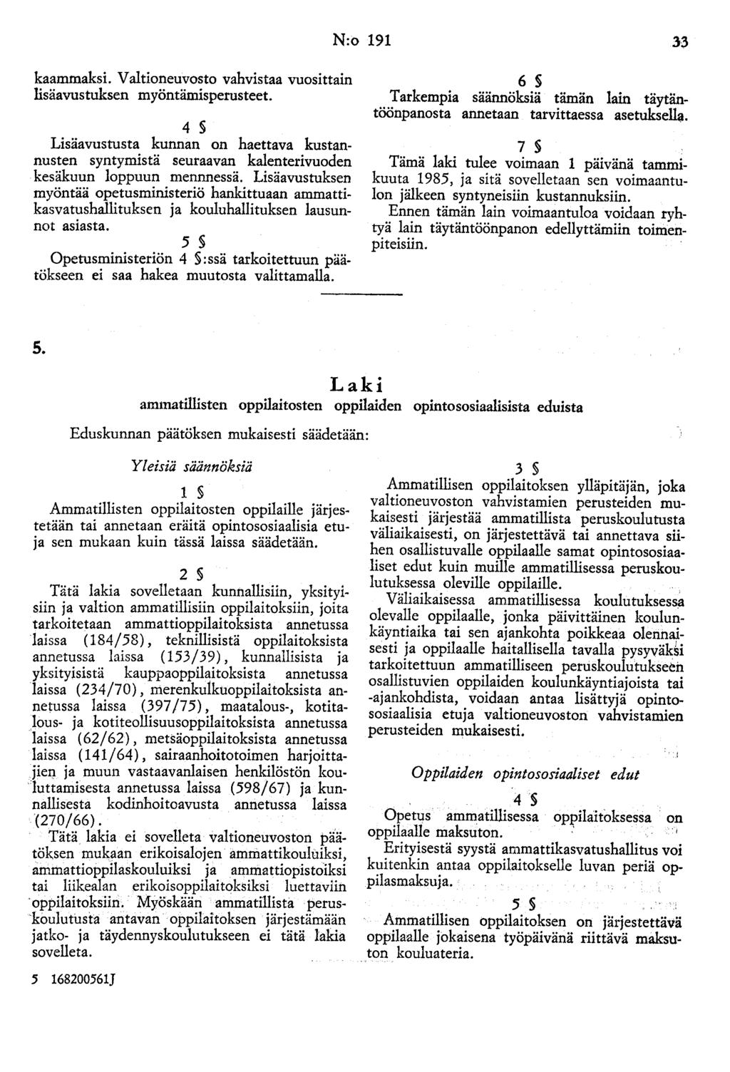 N:o 191 33 kaammaksi. V aitioneuvosto vahvistaa vuosittain lisäavustuksen myöntämisperusteet.