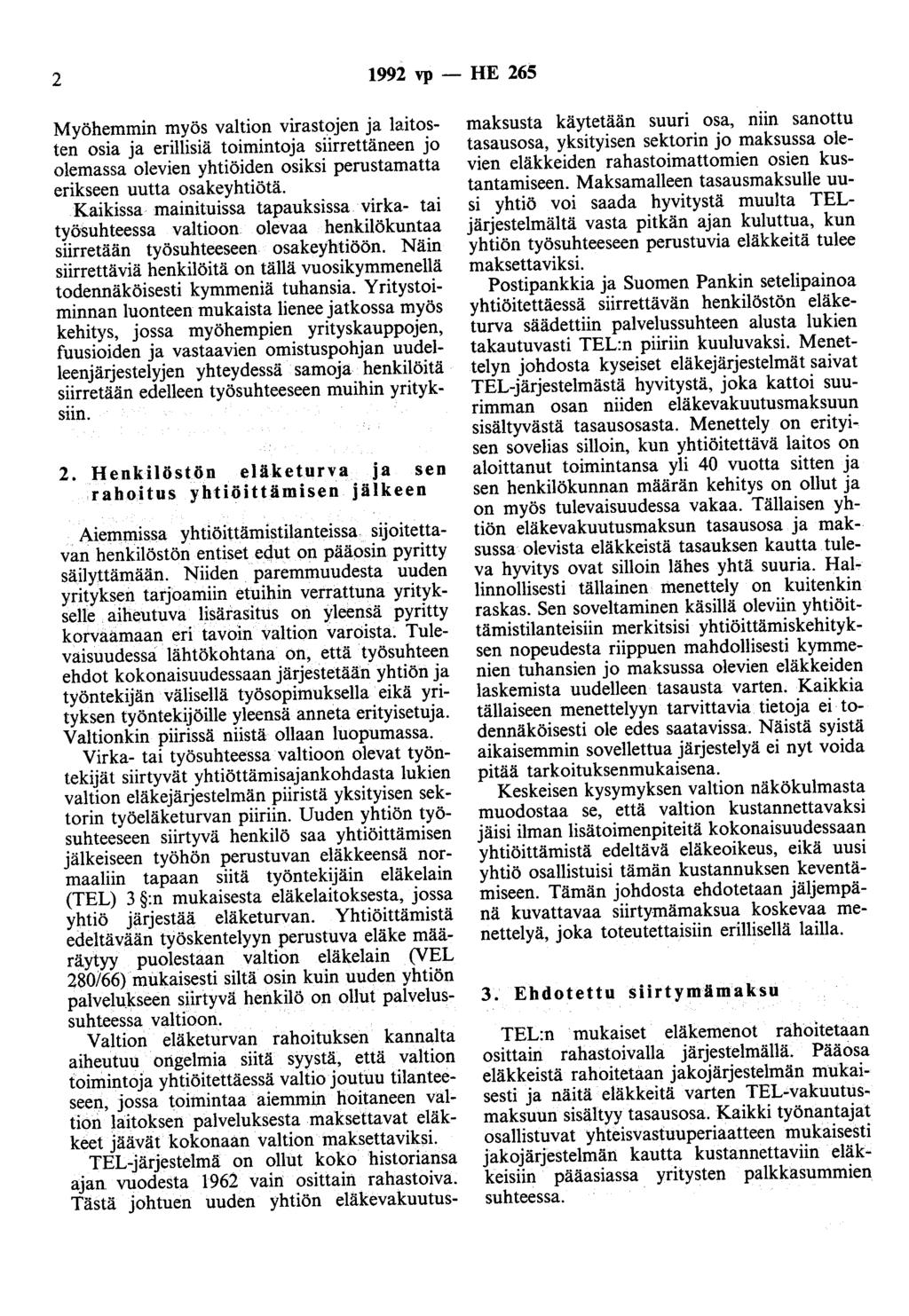 2 1992 vp - HE 265 Myöhemmin myös valtion virastoen a laitosten osia a erillisiä toimintoa siirrettäneen o olemassa olevien yhtiöiden osiksi perustamatta erikseen uutta osakeyhtiötä.