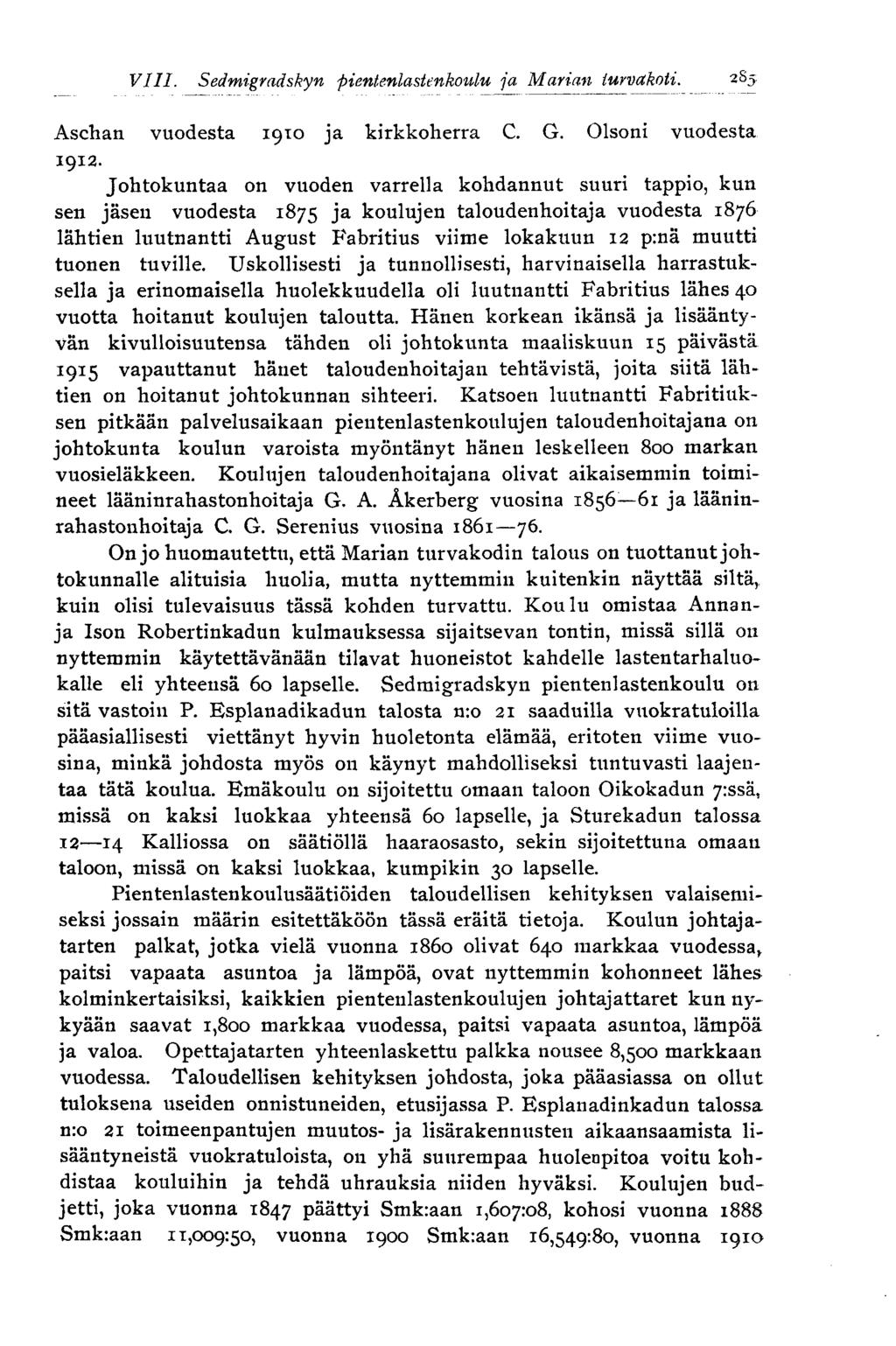 285 VIII. Sedmigradskyn pientenlastenkoulu ja Marian turvakoti. Asehan vuodesta 1910 ja kirkkoherra C. G. Olsoni vuodesta 1912.