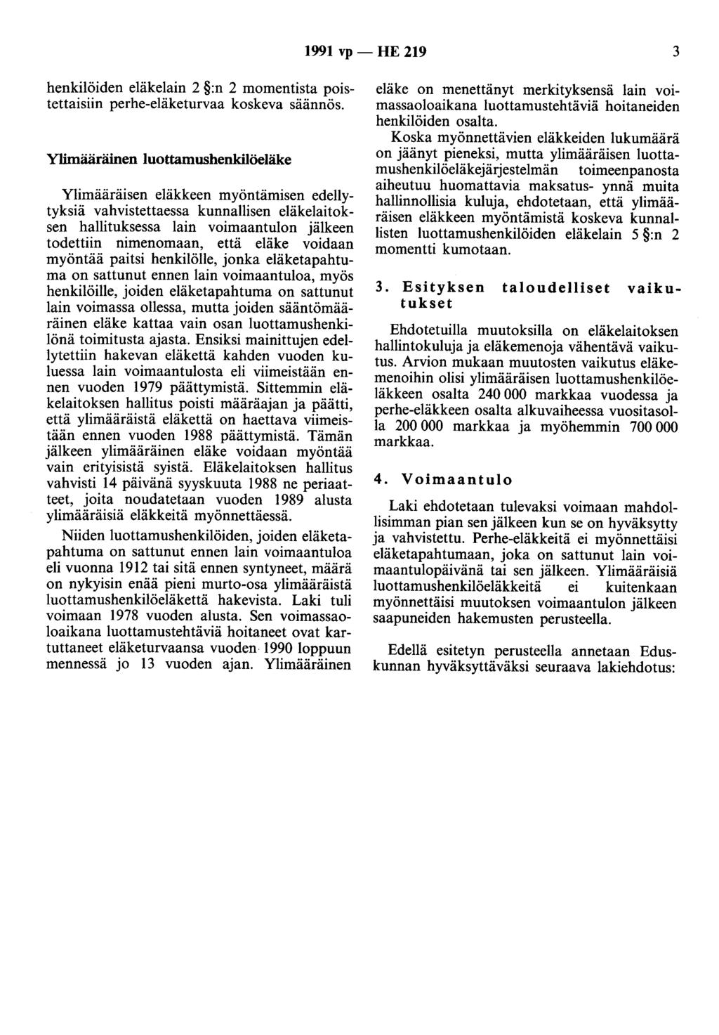 1991 vp - HE 219 3 henkilöiden eläkelain 2 :n 2 momentista poistettaisiin perhe-eläketurvaa koskeva säännös.