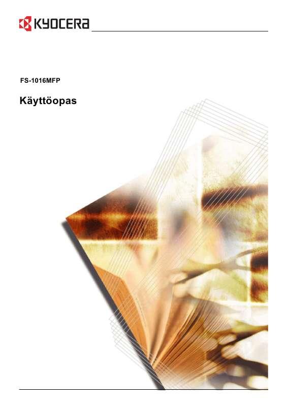 Yksityiskohtaiset käyttöohjeet ovat käyttäjänoppaassa Käyttöohje KYOCERA FS-1016MFP Käyttöohjeet KYOCERA FS-1016MFP Käyttäjän opas