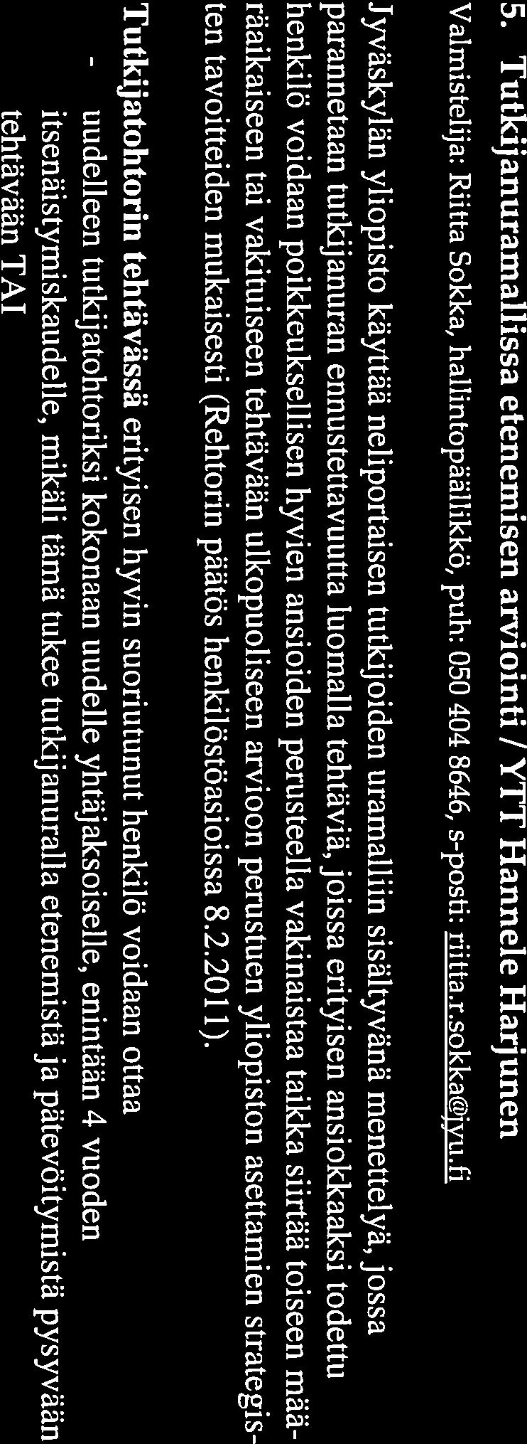 Par haillaan hän toimii Suomen Akatemian akatemiatutkijanaja sitä ennen hän on toiminut yliopistonleh torina. Tutkij anuramallissa etenemiseen pyydetään omat asiantuntij alausuntonsa.