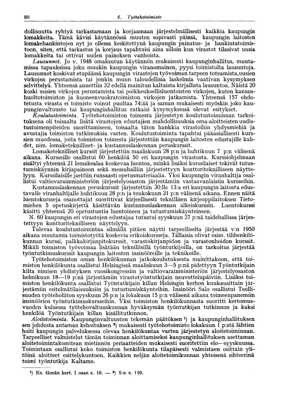 80 6. Työtehotoimisto dollisuutta ryhtyä tarkastamaan ja korjaamaan järjestelmällisesti kaikkia kaupungin lomakkeita.