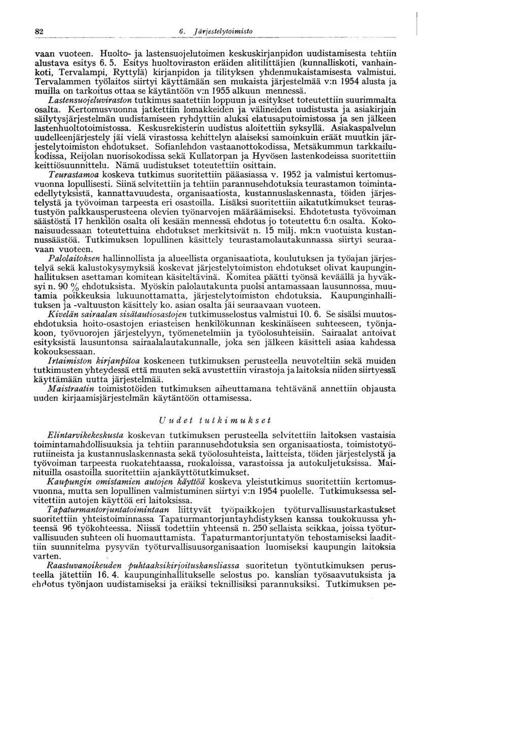 82 G. J ärj estely toimisto vaan vuoteen. Huolto- ja lastensuojelutoimen keskuskirjanpidon uudistamisesta tehtiin alustava esitys 6. 5.