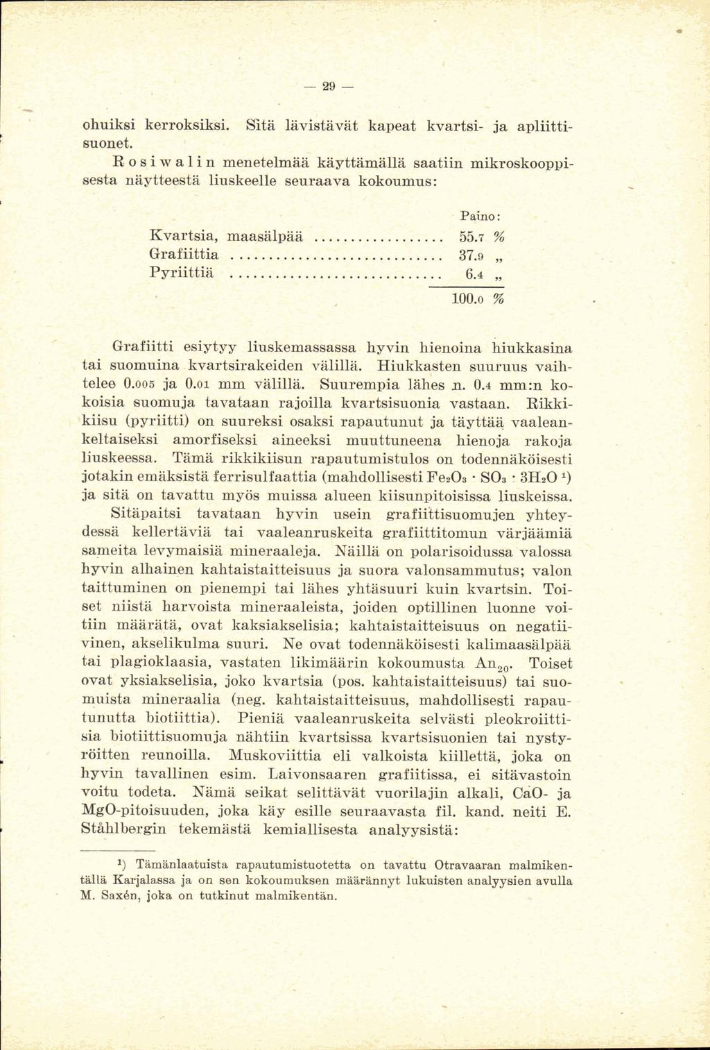. ; '.*. ".....?. L: <&; T..** \: ohuigsi kerroks&si. 5iVi aaviitavat kapeat kvdsi ja apliittisuonet.