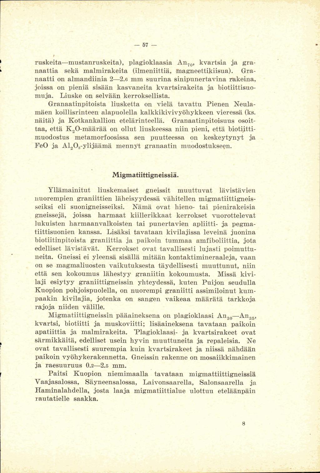 1 c = =. msrkeitamustamwkeita), plagioklaasia An,,, kvartsia ja gra ~iarrttia seka mldrakeita (ilmeniittiä, ~magneettijdsua). Granmtti (M. aiiaian&k& 22.