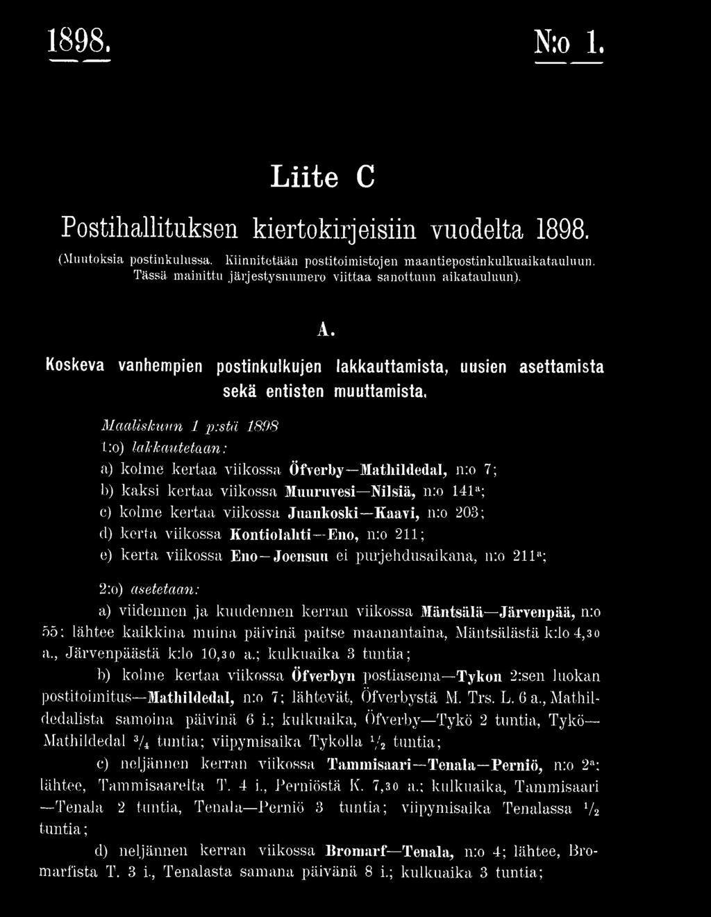 lähtee kaikkina muina päivinä paitse maanantaina, Mäntsälästä k:lo 4,3 0 a., Järvenpäästä k:lo 10,3 o a.