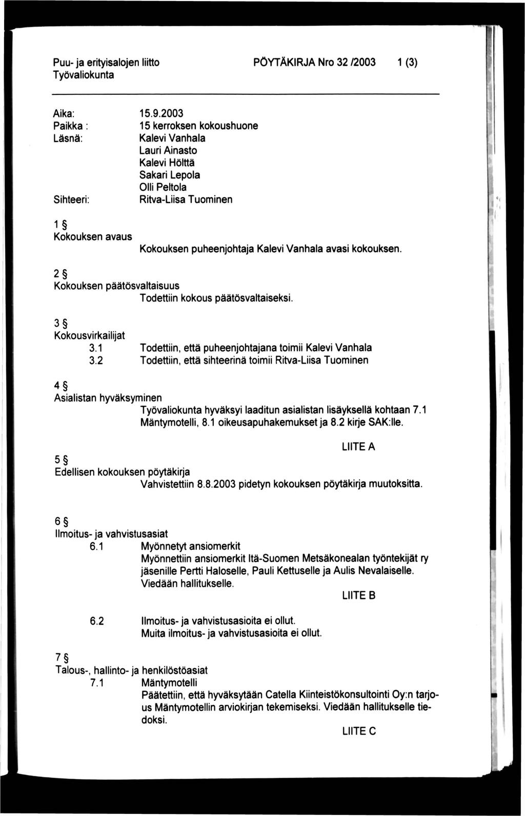 PÖYTÄKIRJA Nro 32 /2003 1 (3) Aika: Paikka Läsnä: Sihteeri: 15.9.